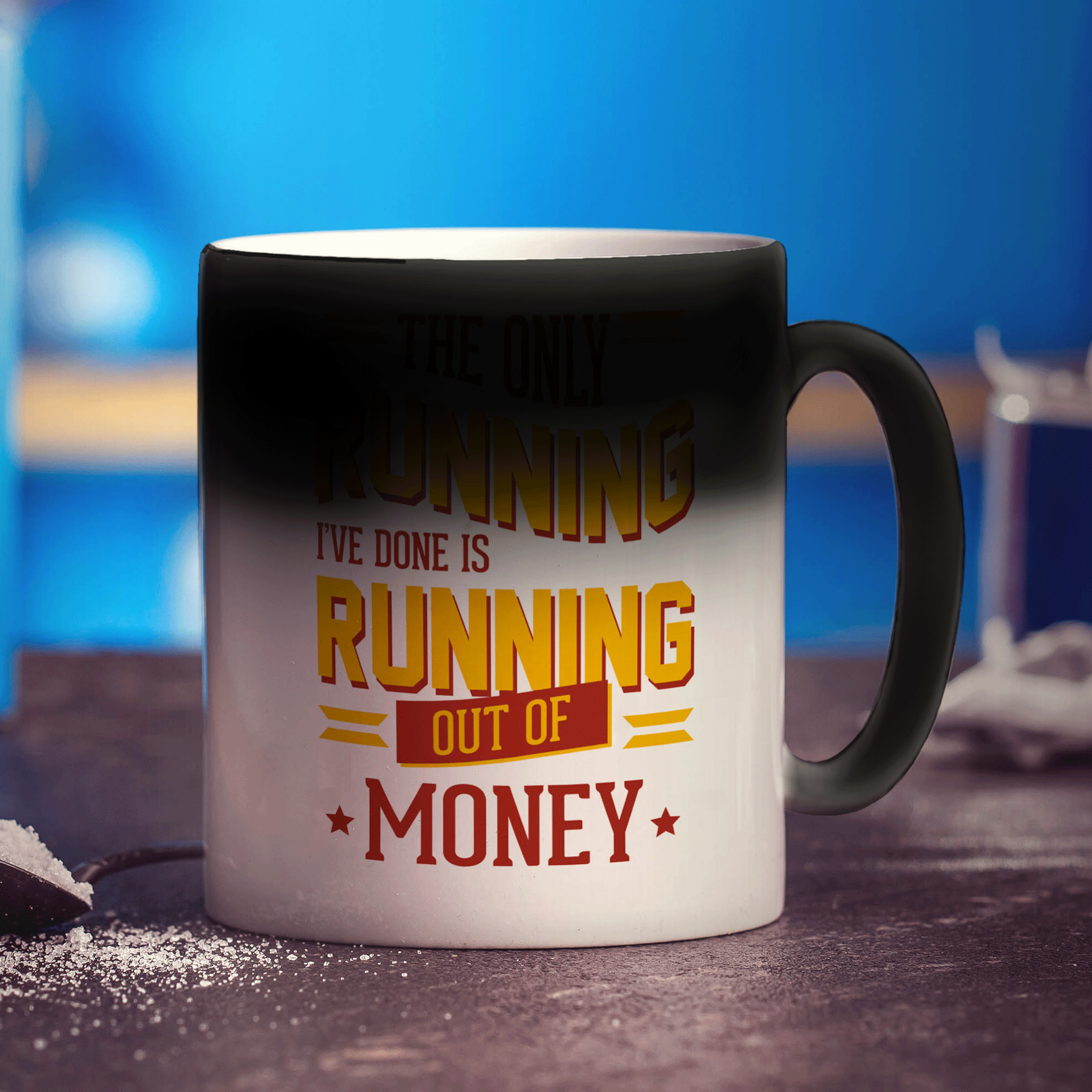 The Only Running I've Done is Running Out of Money  Mug - Standard 330ml (11oz) / Magic Mug