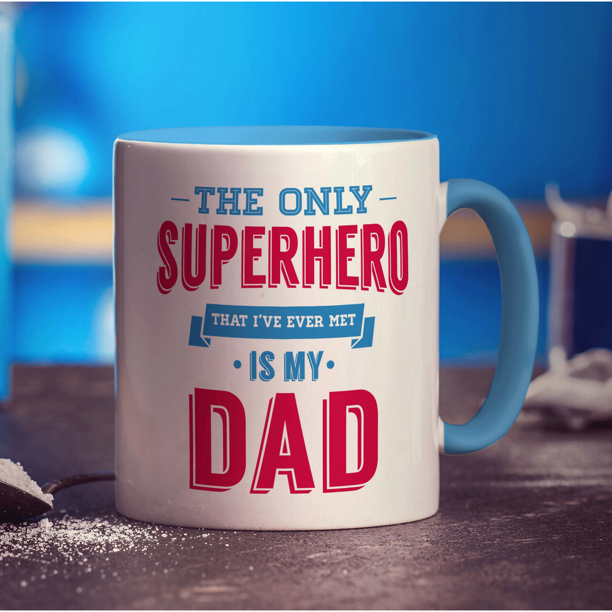The Only Superhero That I've Ever Met Is My Dad Mug