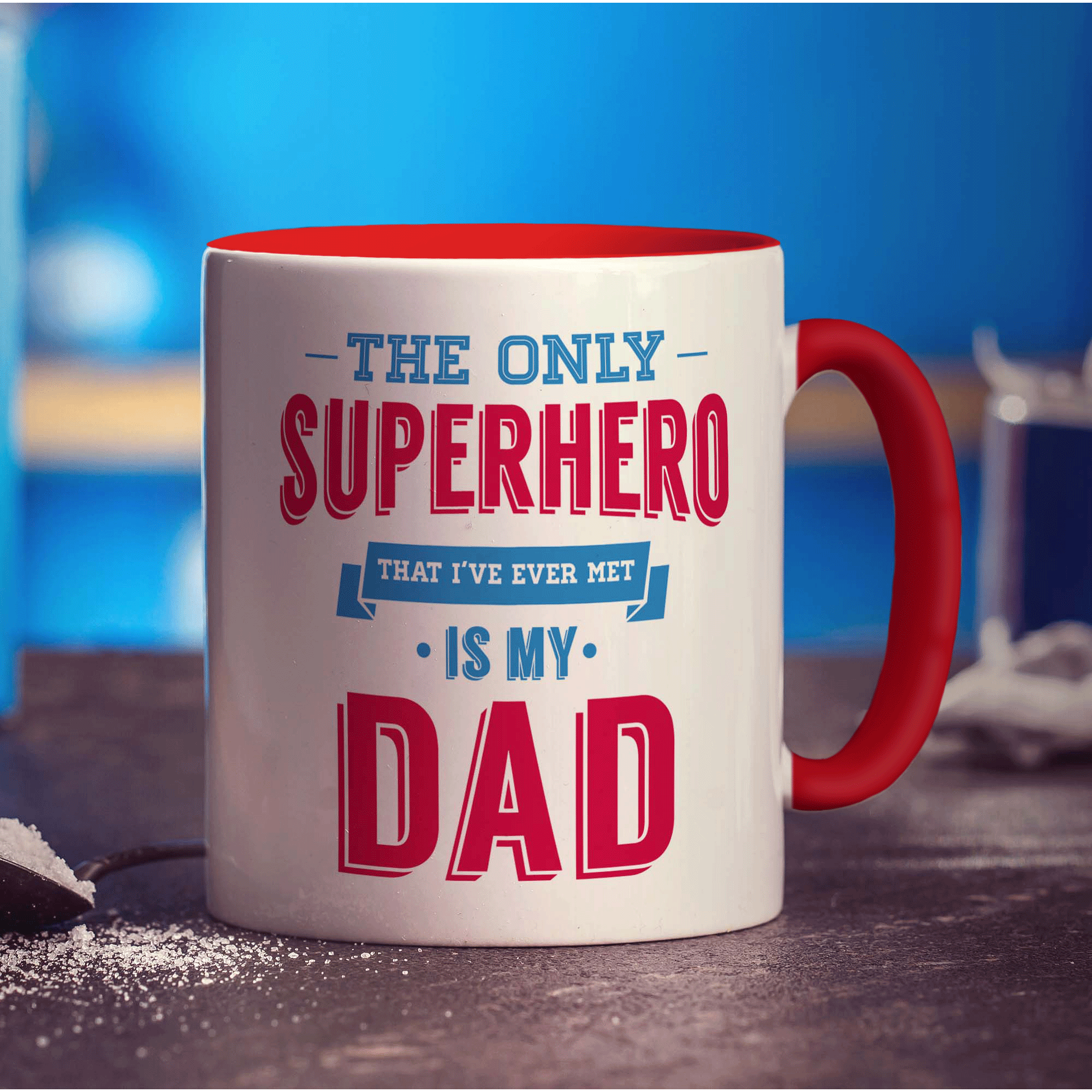 The Only Superhero That I've Ever Met Is My Dad Mug