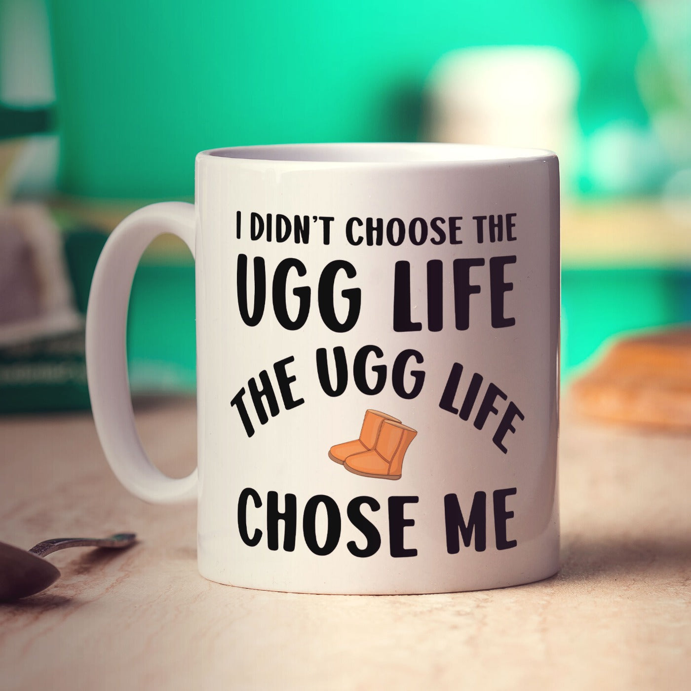 I Didn't Choose The Ugg Life The Ugg Life Chose Me Mug