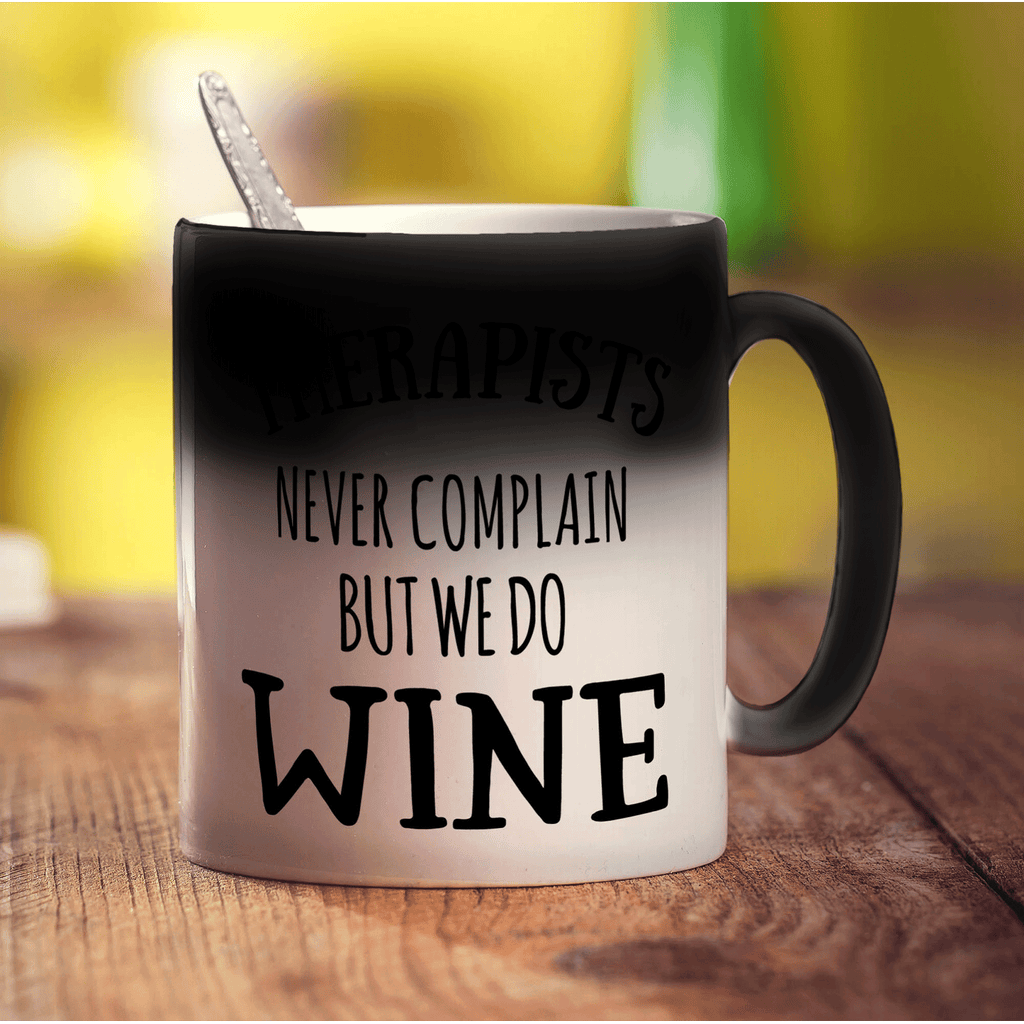 Therapists Never Complain But We Do Wine Mug - Standard 330ml (11oz) / Magic Mug