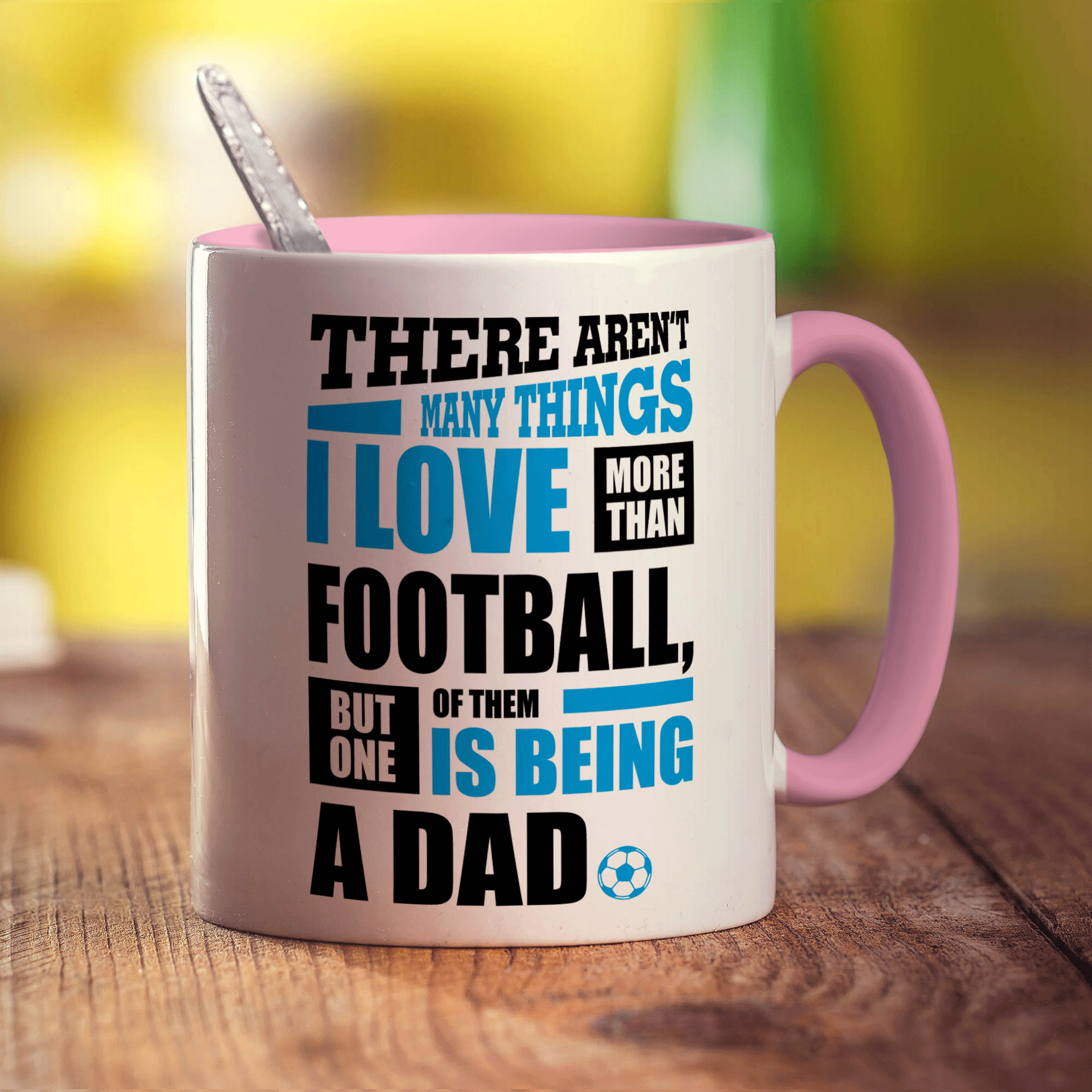 There Aren't Many Things I Love More Than Football, But One Of Them Is Being A Dad Mug