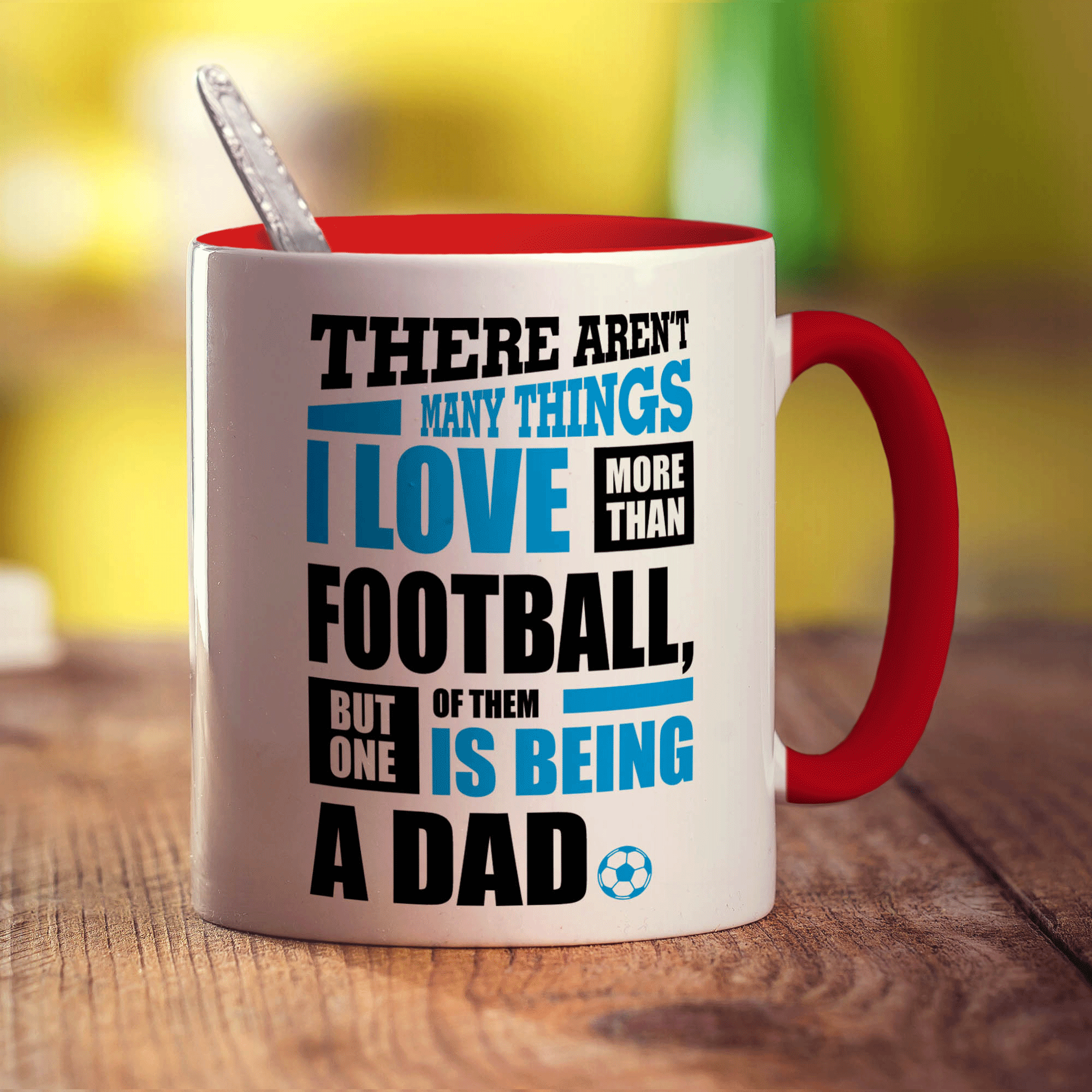 There Aren't Many Things I Love More Than Football, But One Of Them Is Being A Dad Mug