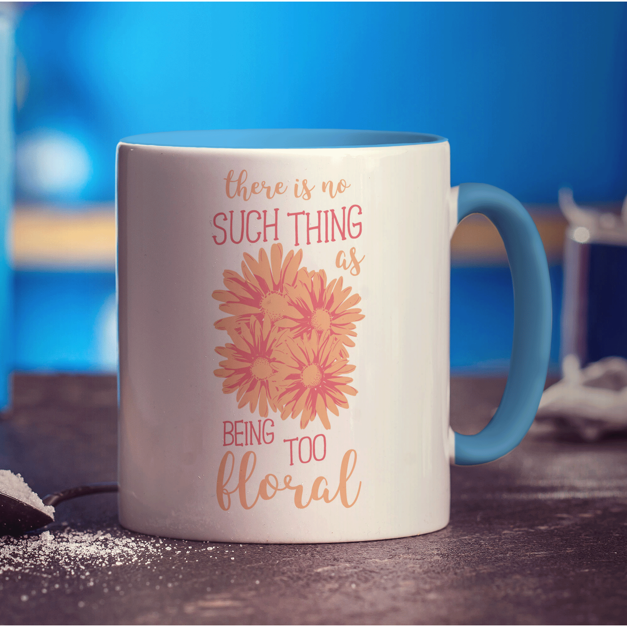 There is No Such Thing as Being Too Floral Mug - Standard 330ml (11oz) / Blue