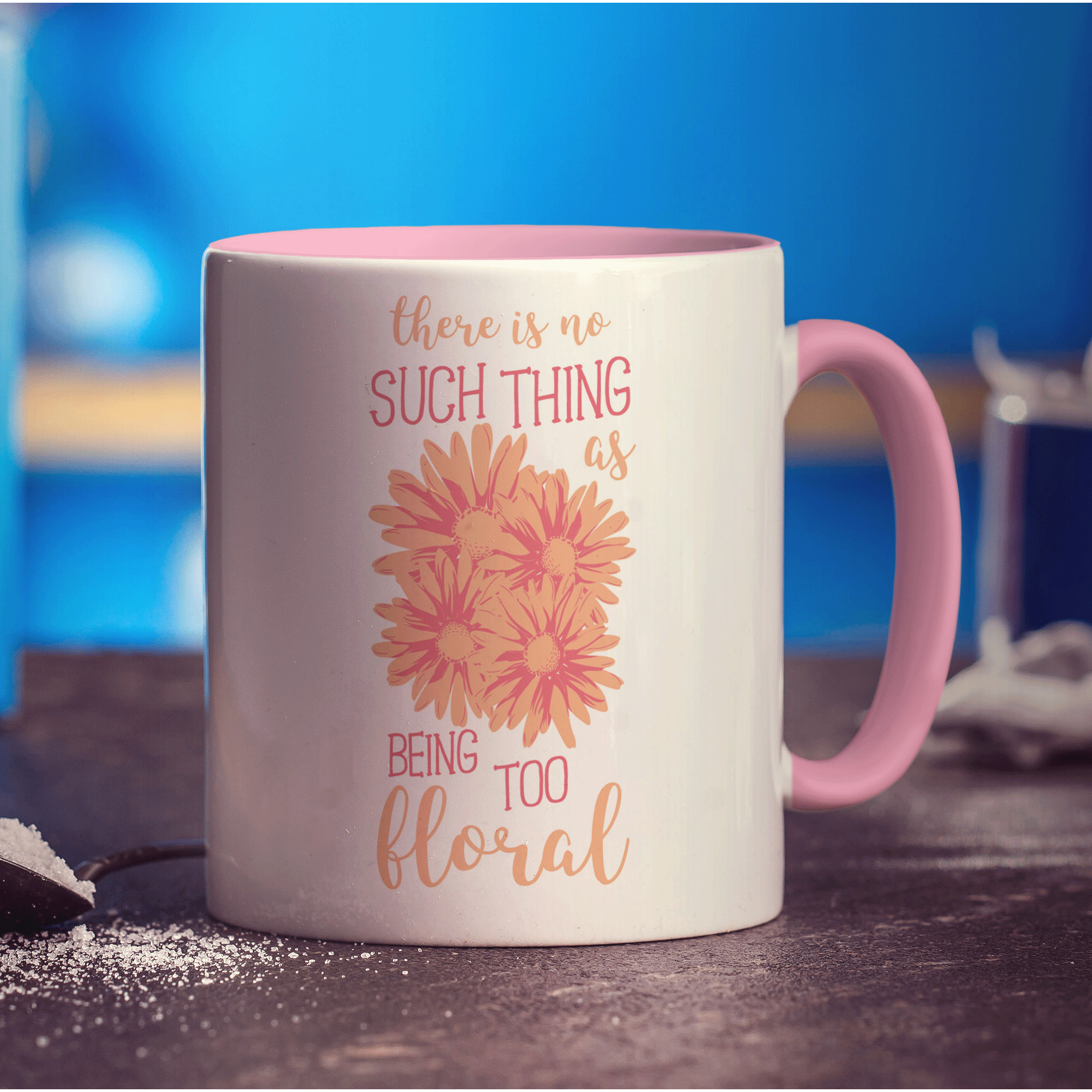 There is No Such Thing as Being Too Floral Mug - Standard 330ml (11oz) / Pink
