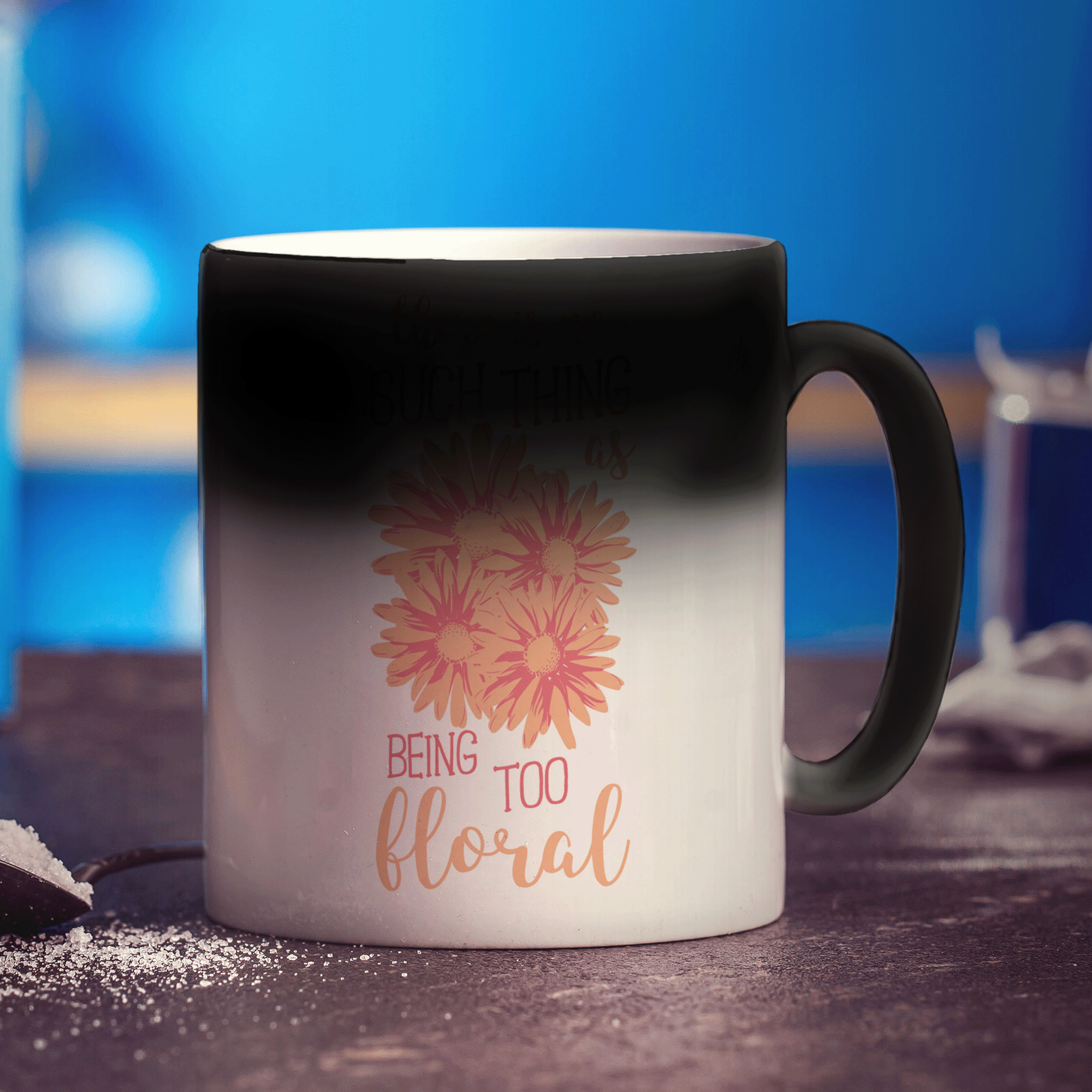 There is No Such Thing as Being Too Floral Mug - Standard 330ml (11oz) / Magic Mug
