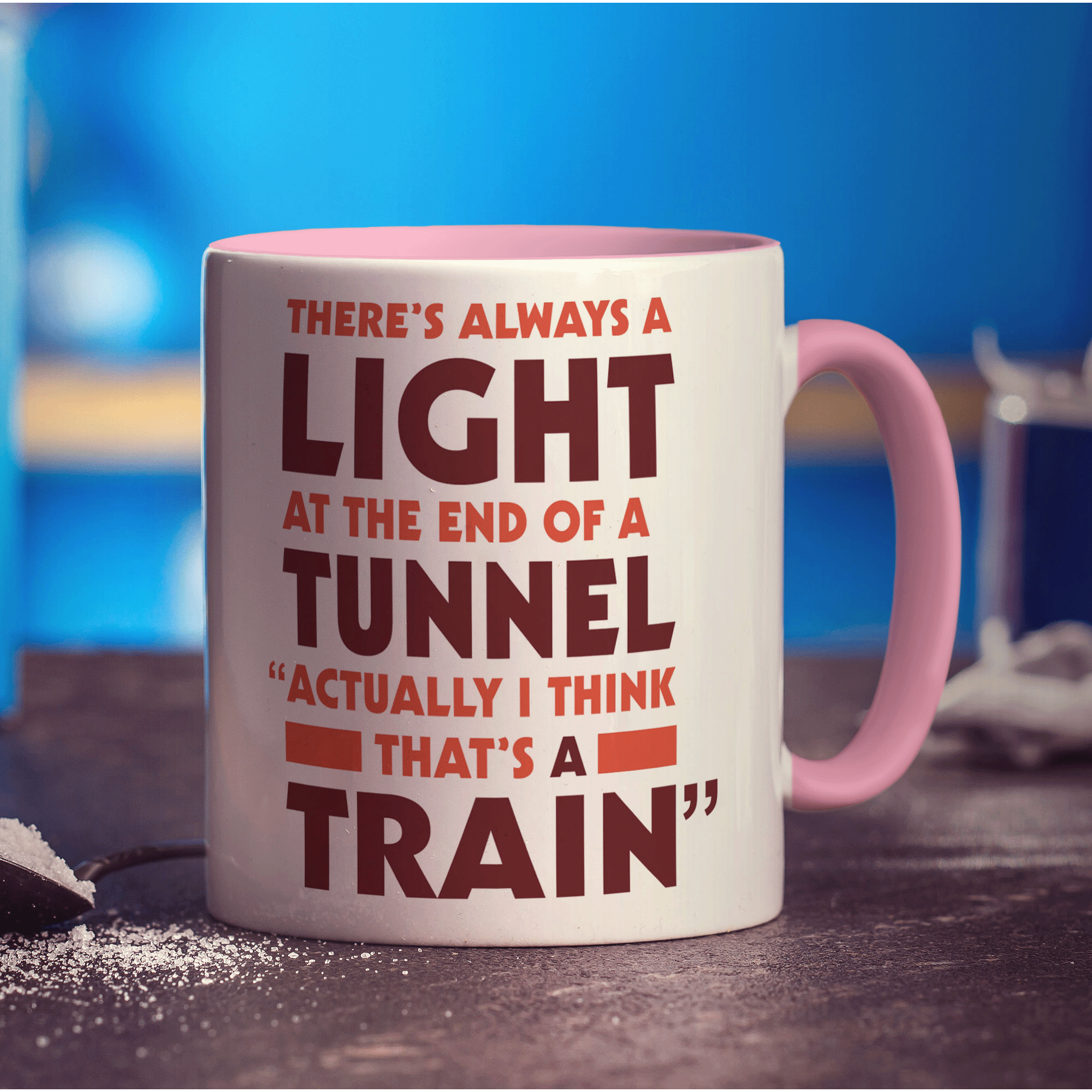 There's Always a Light At the End of a Tunnel "Actually I Think That's a Train" Mug - Standard 330ml (11oz) / Pink