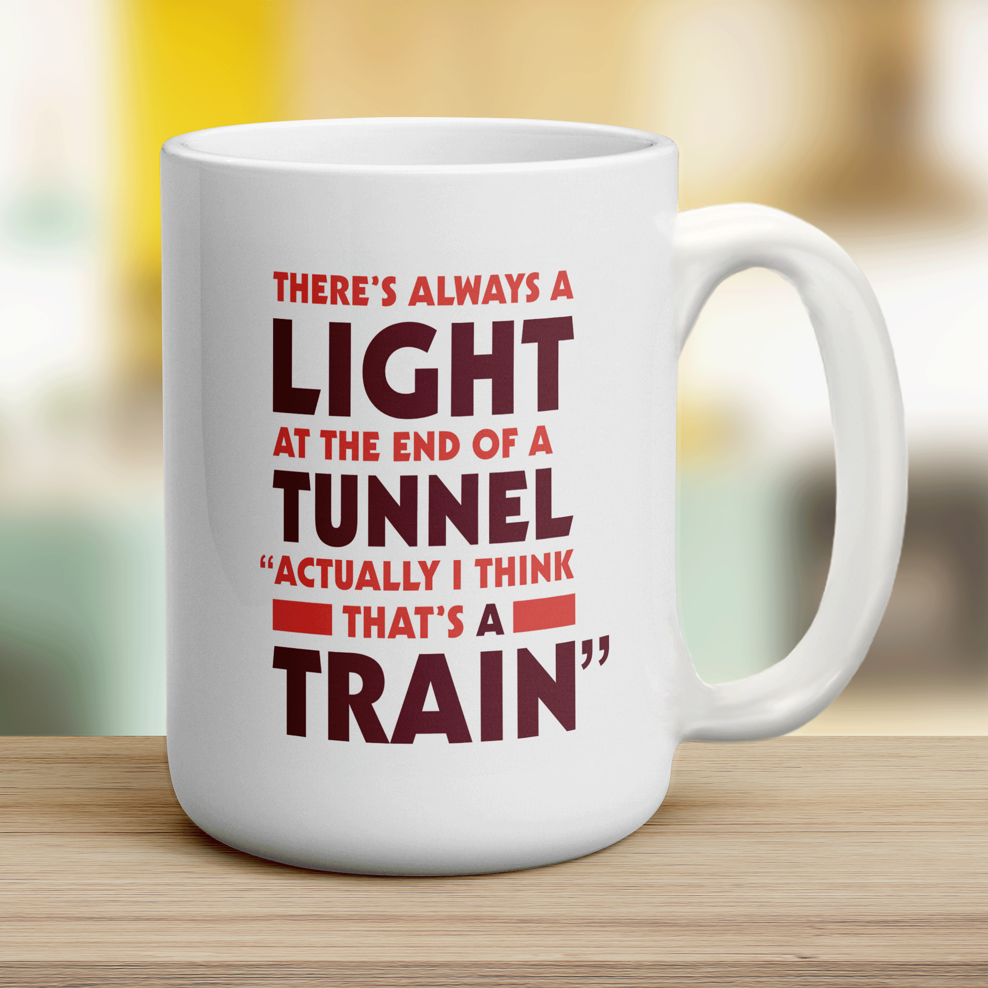 There's Always a Light At the End of a Tunnel "Actually I Think That's a Train" Mug - Jumbo 440ml (15oz) / White