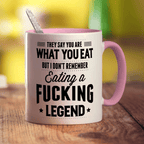They Say You Are What You Eat But I Don't Remember Eating a Fucking Legend Mug - Standard 330ml (11oz) / Pink