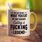 They Say You Are What You Eat But I Don't Remember Eating a Fucking Legend Mug - Standard 330ml (11oz) / Yellow