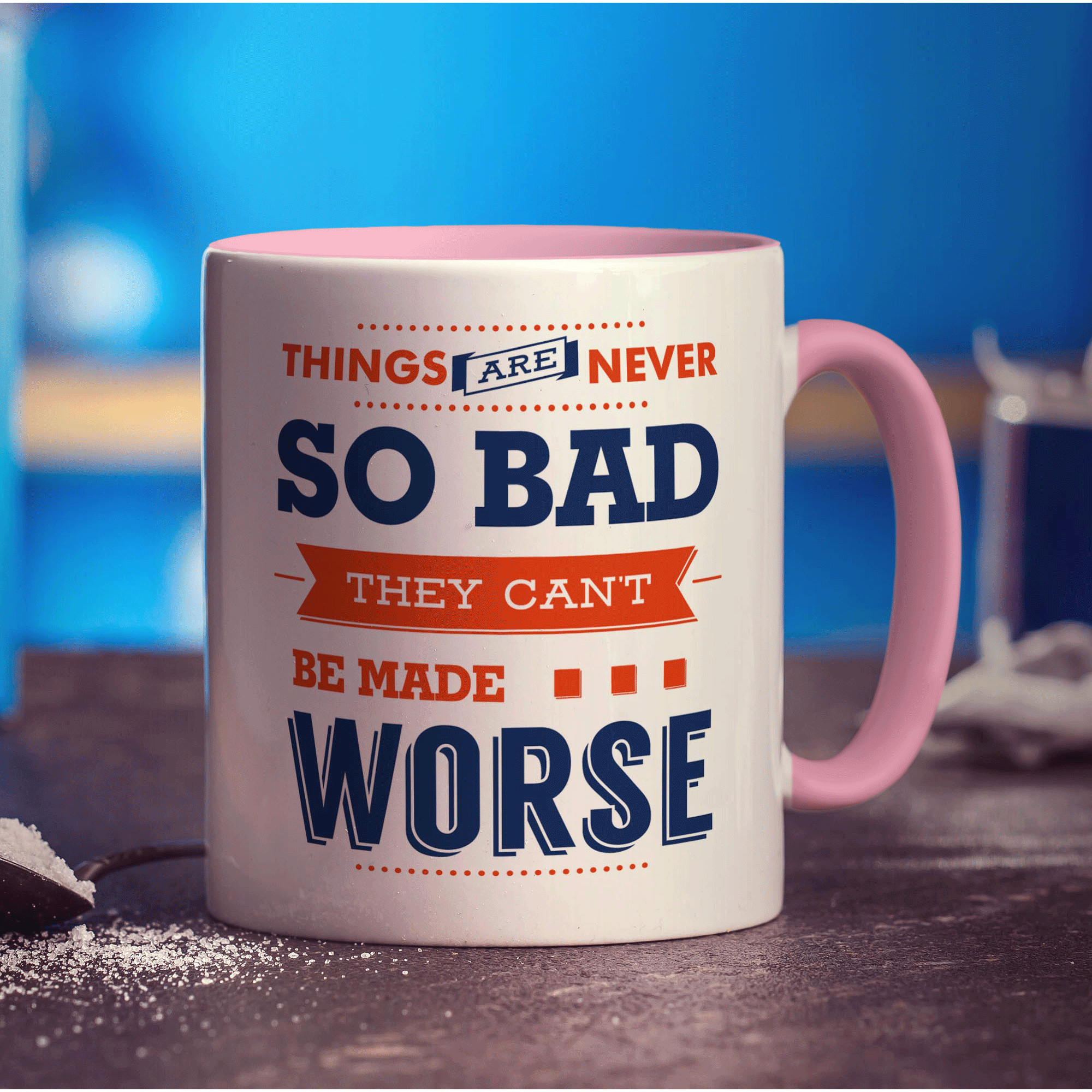 Things Are Never So Bad They Can't Be Made Worse Mug - Standard 330ml (11oz) / Pink