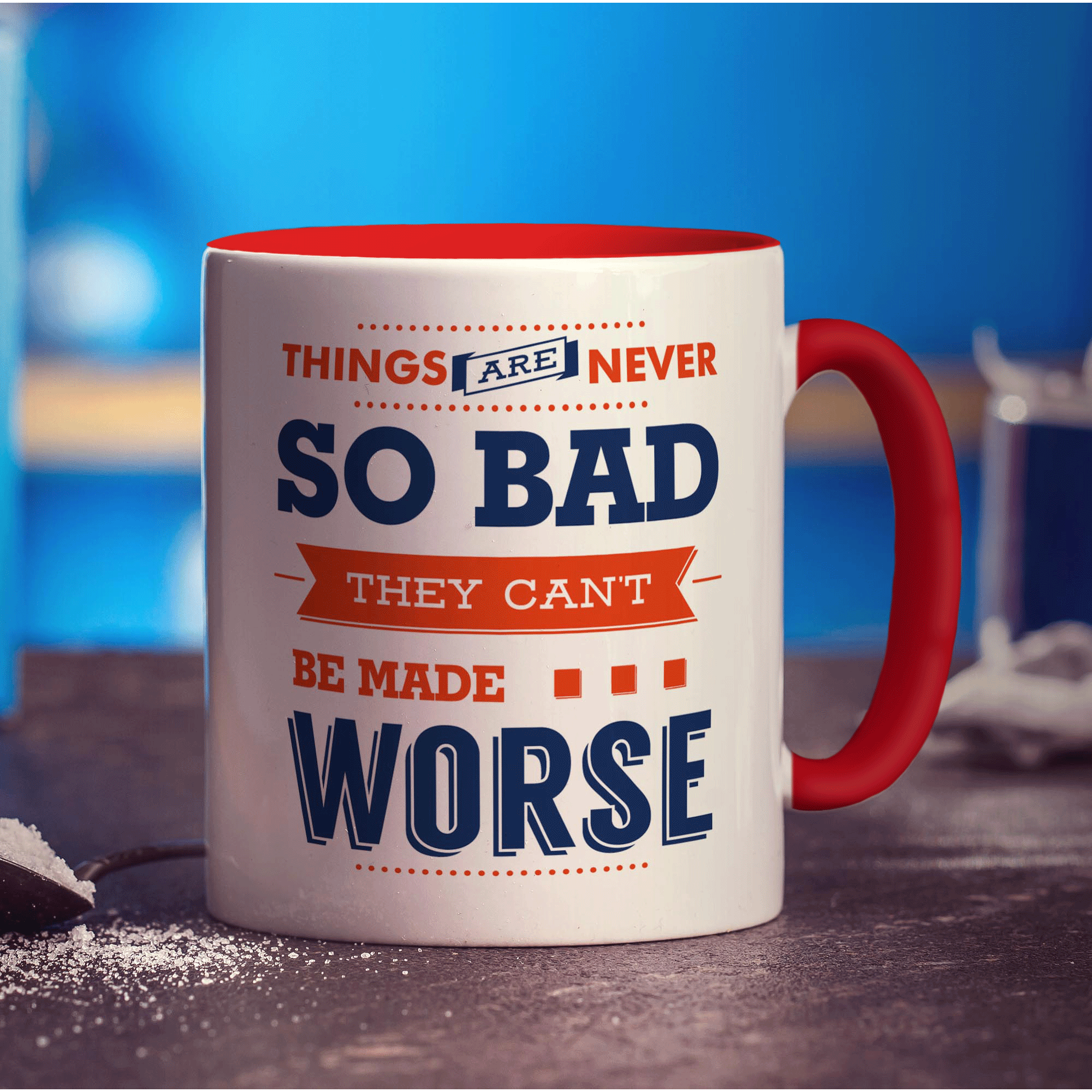 Things Are Never So Bad They Can't Be Made Worse Mug - Standard 330ml (11oz) / Red