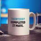 Thirties? Completed it Mate Mug - Standard 330ml (11oz) / White