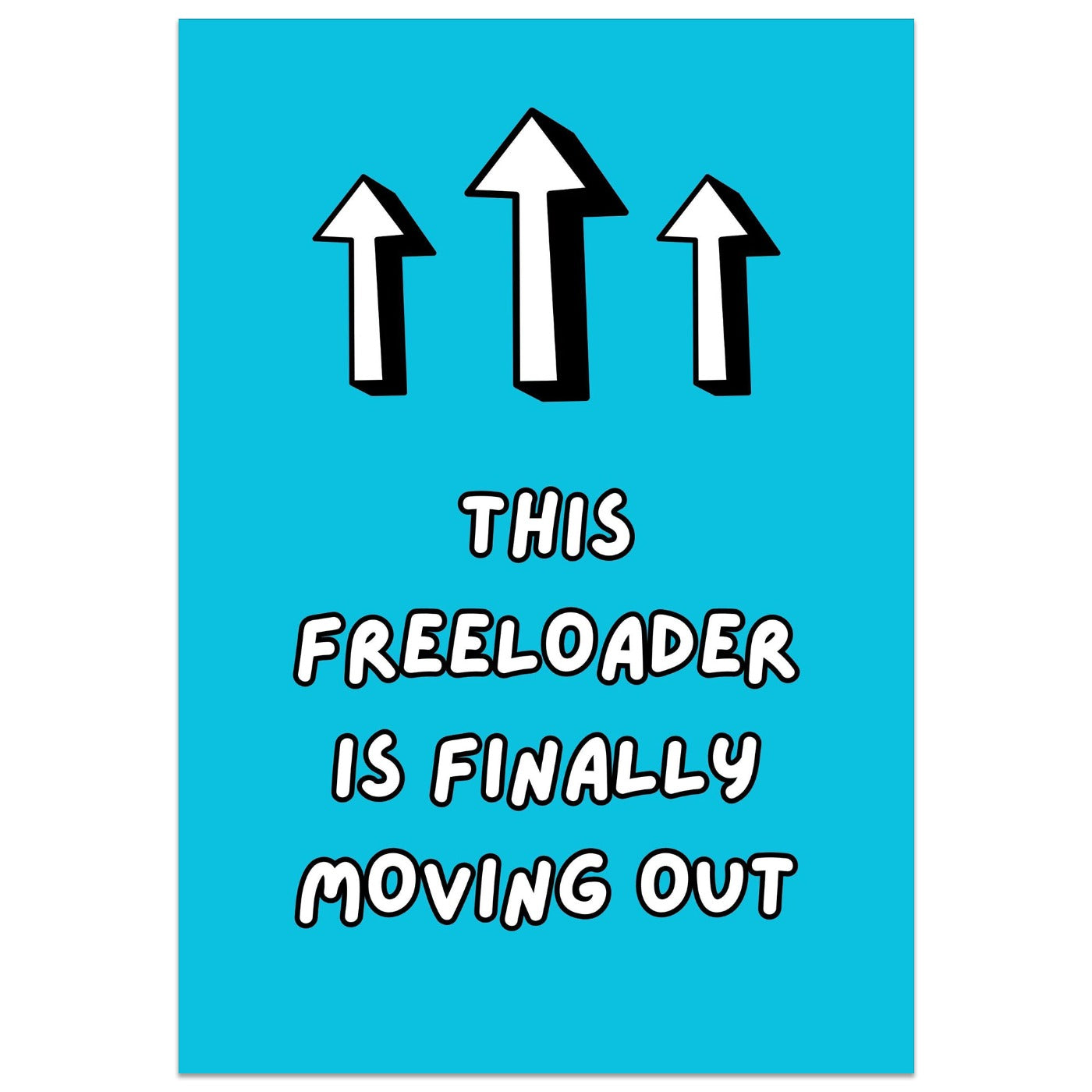 This Freeloader is Finally Moving Out Card