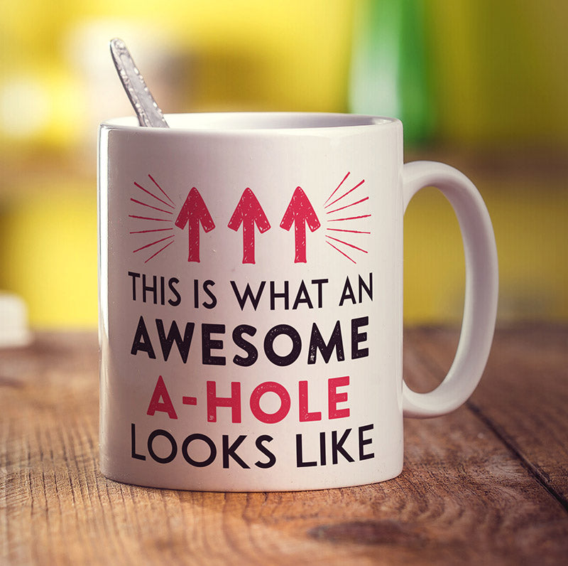 This Is What An Awesome A-Hole Looks Like Mug