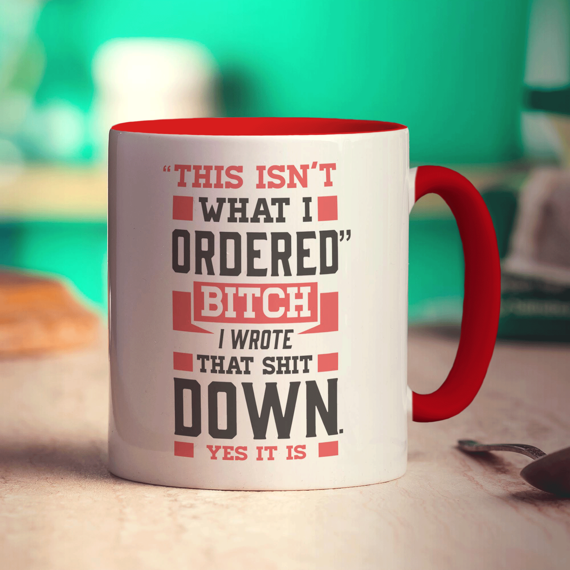 "This Isn't What I Ordered" Bitch I Wrote That Shit Down. Yes It Is Mug