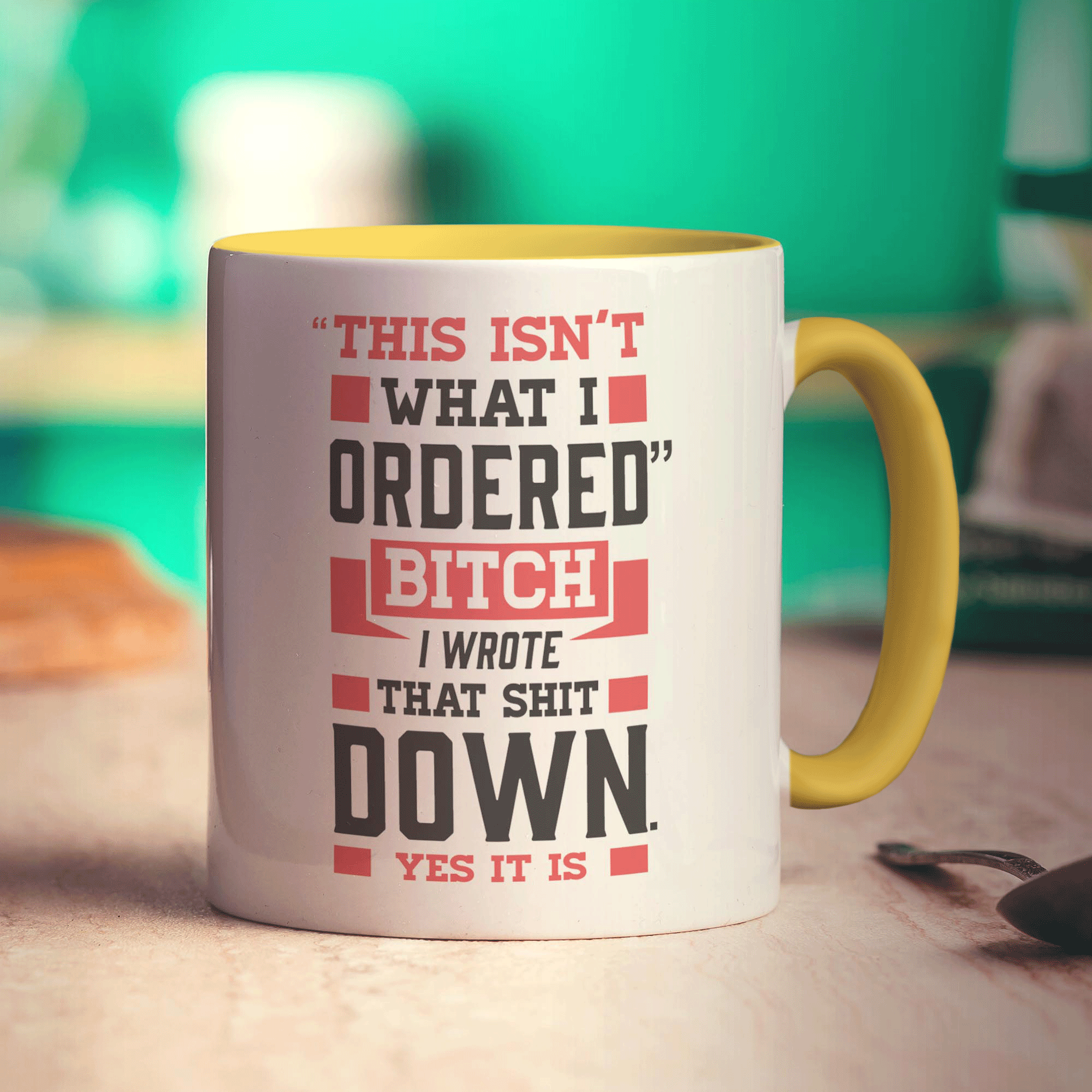 "This Isn't What I Ordered" Bitch I Wrote That Shit Down. Yes It Is Mug