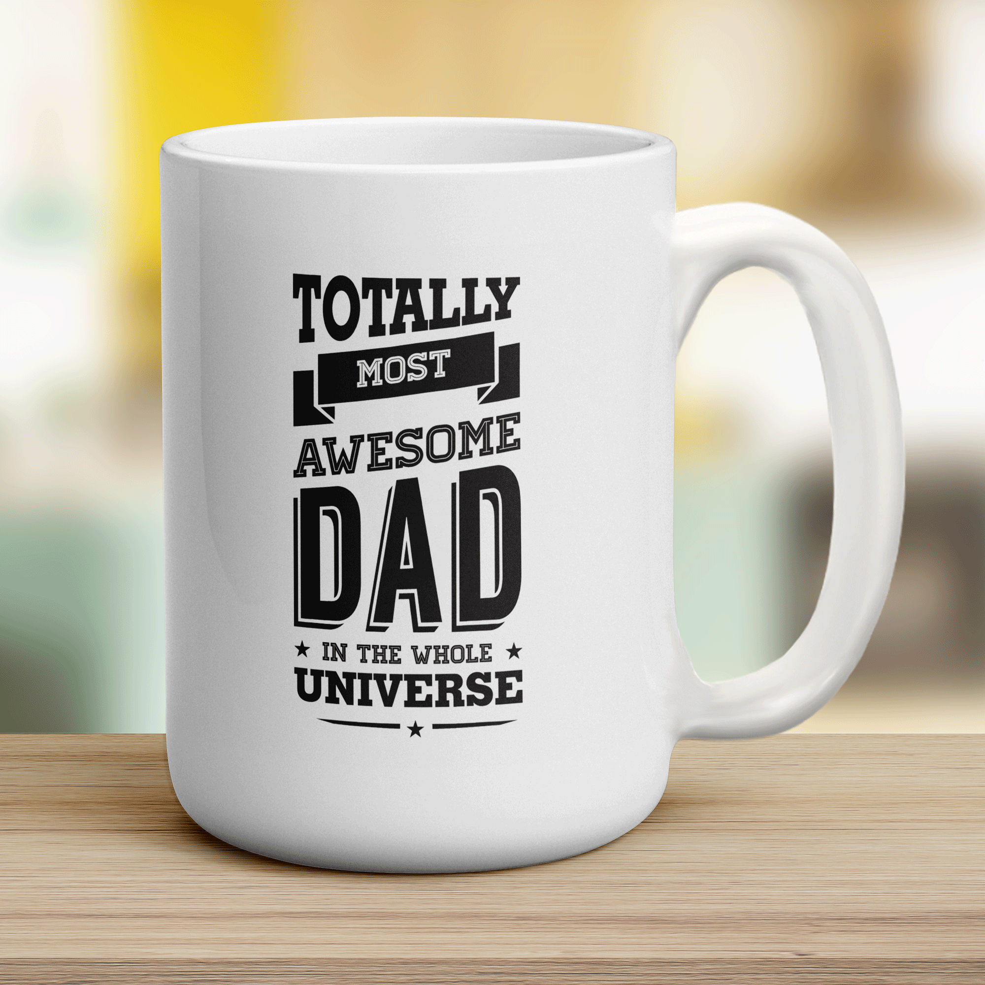 Totally Most Awesome Dad in The Whole Universe Mug