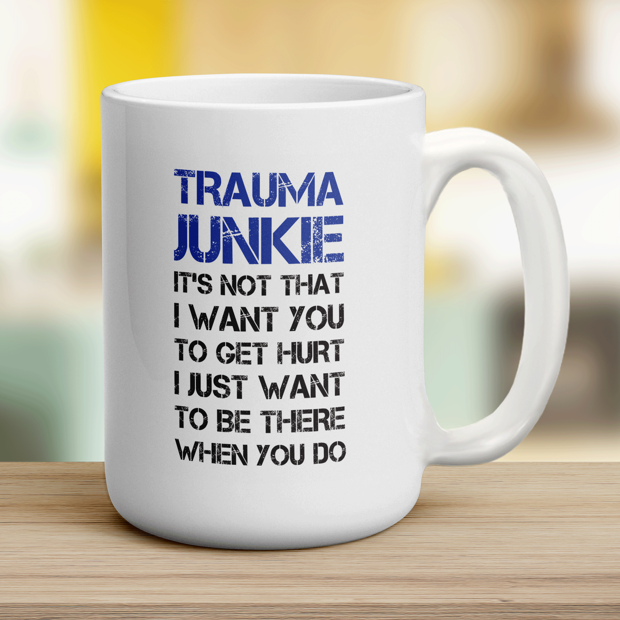Trauma Junkie ' Its Not That I Want You To Get Hurt, I Just Want To Be There When You Do Mug - Jumbo 440ml (15oz) / White