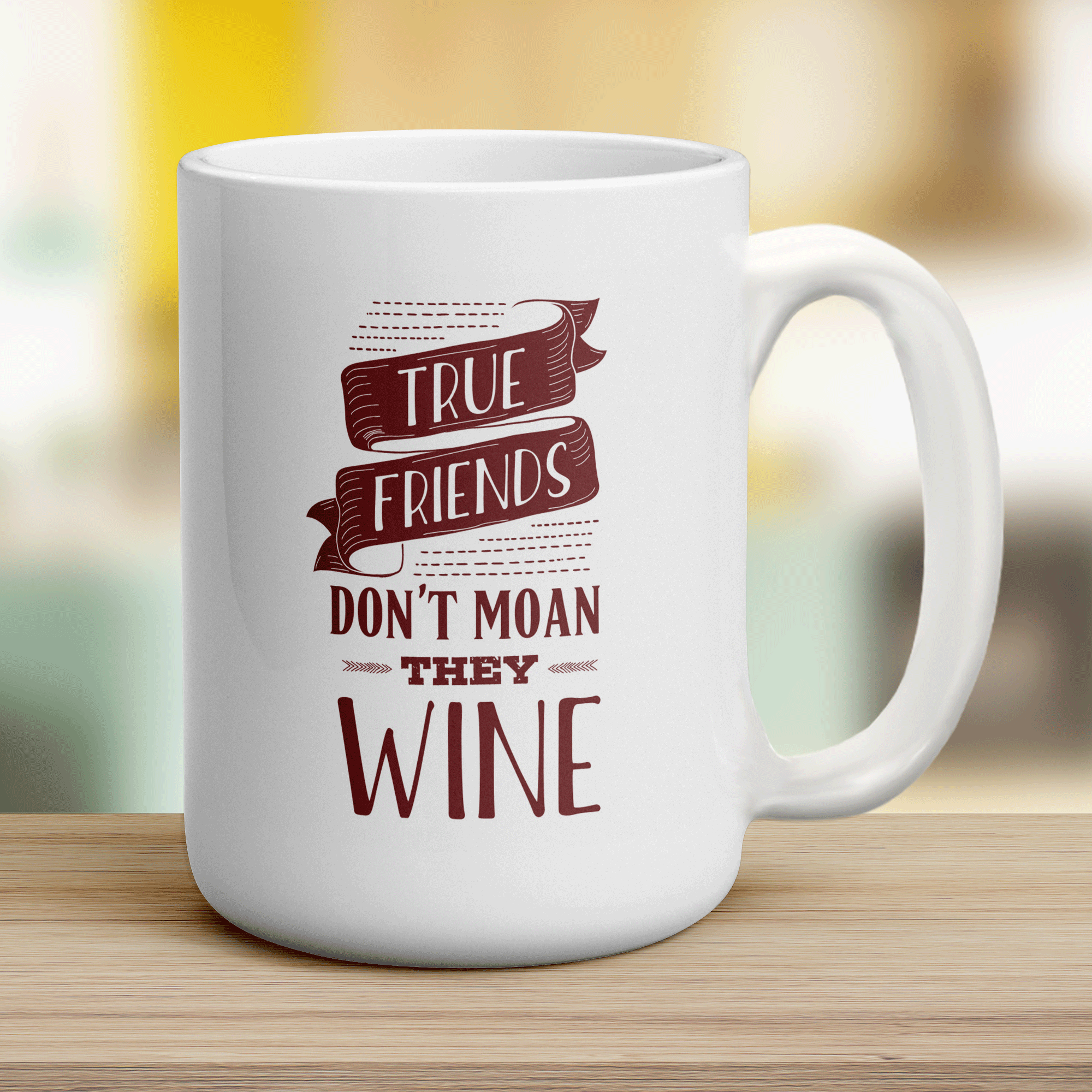 True Friends Don't Moan They Wine Mug - Jumbo 440ml (15oz) / White