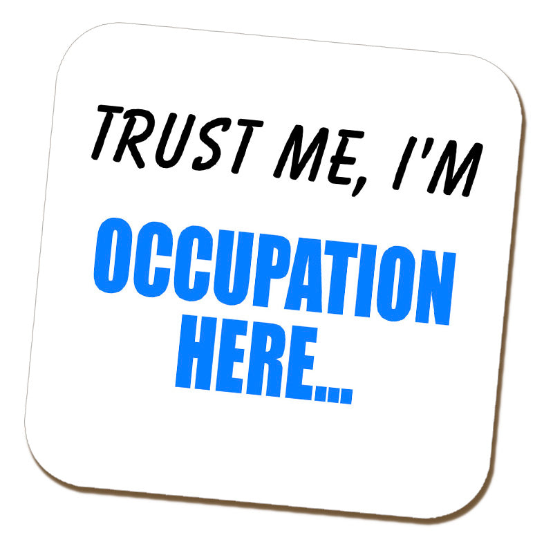 "Trust Me, I'm ..." Personalised Coaster
