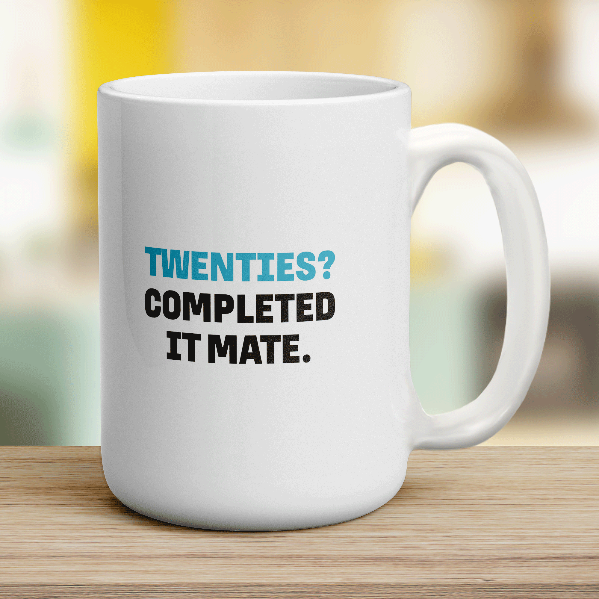 Twenties? Completed it Mate Mug
