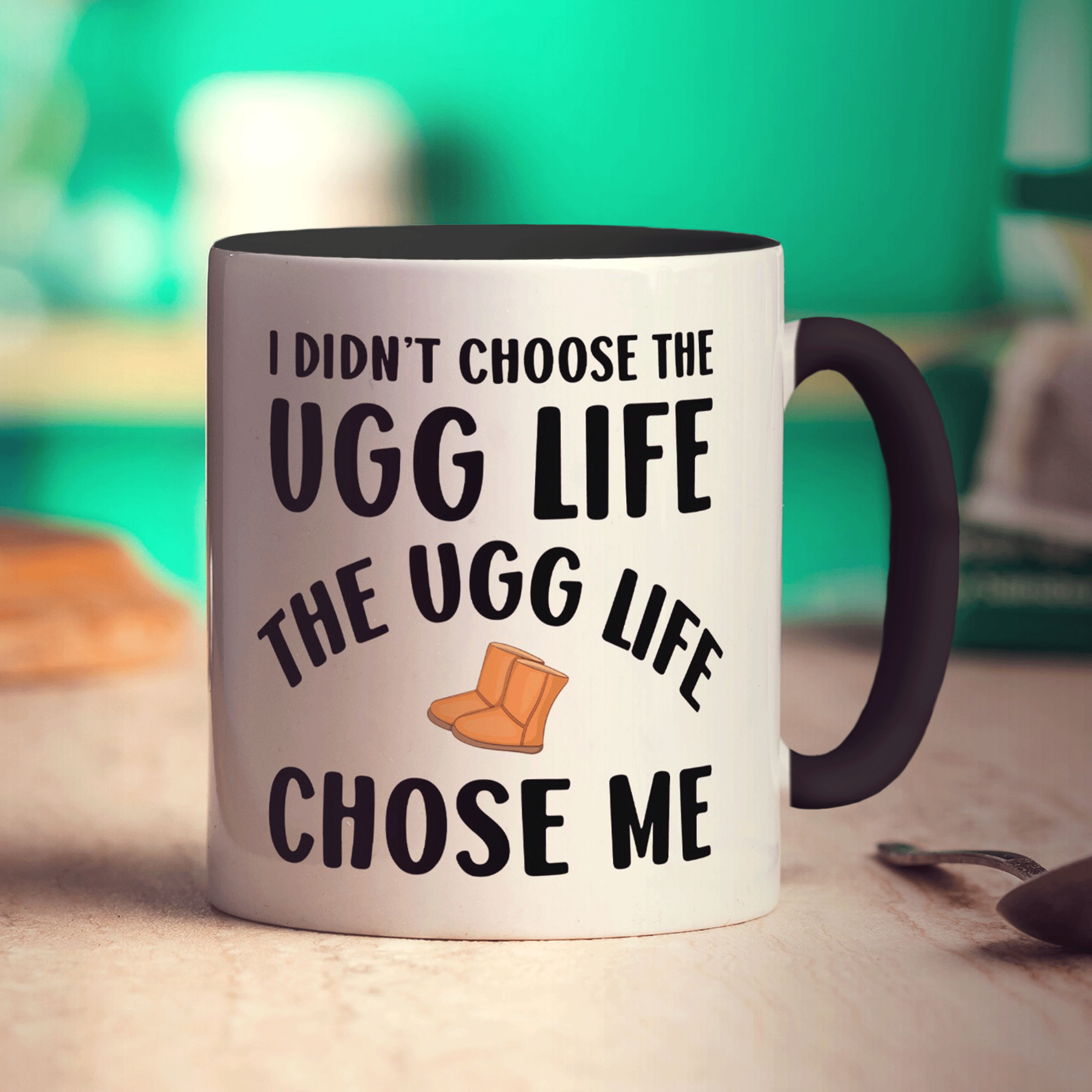 I Didn't Choose The Ugg Life The Ugg Life Chose Me Mug