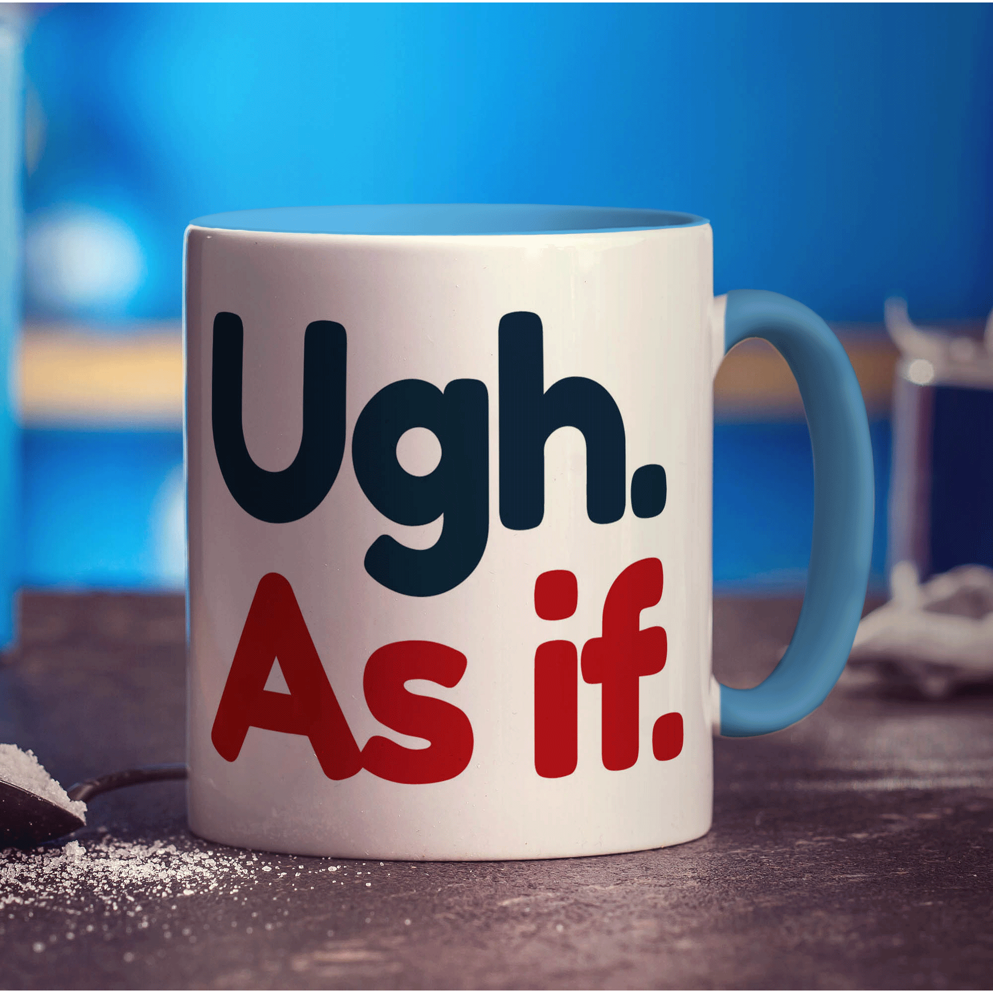 Ugh. As If Mug