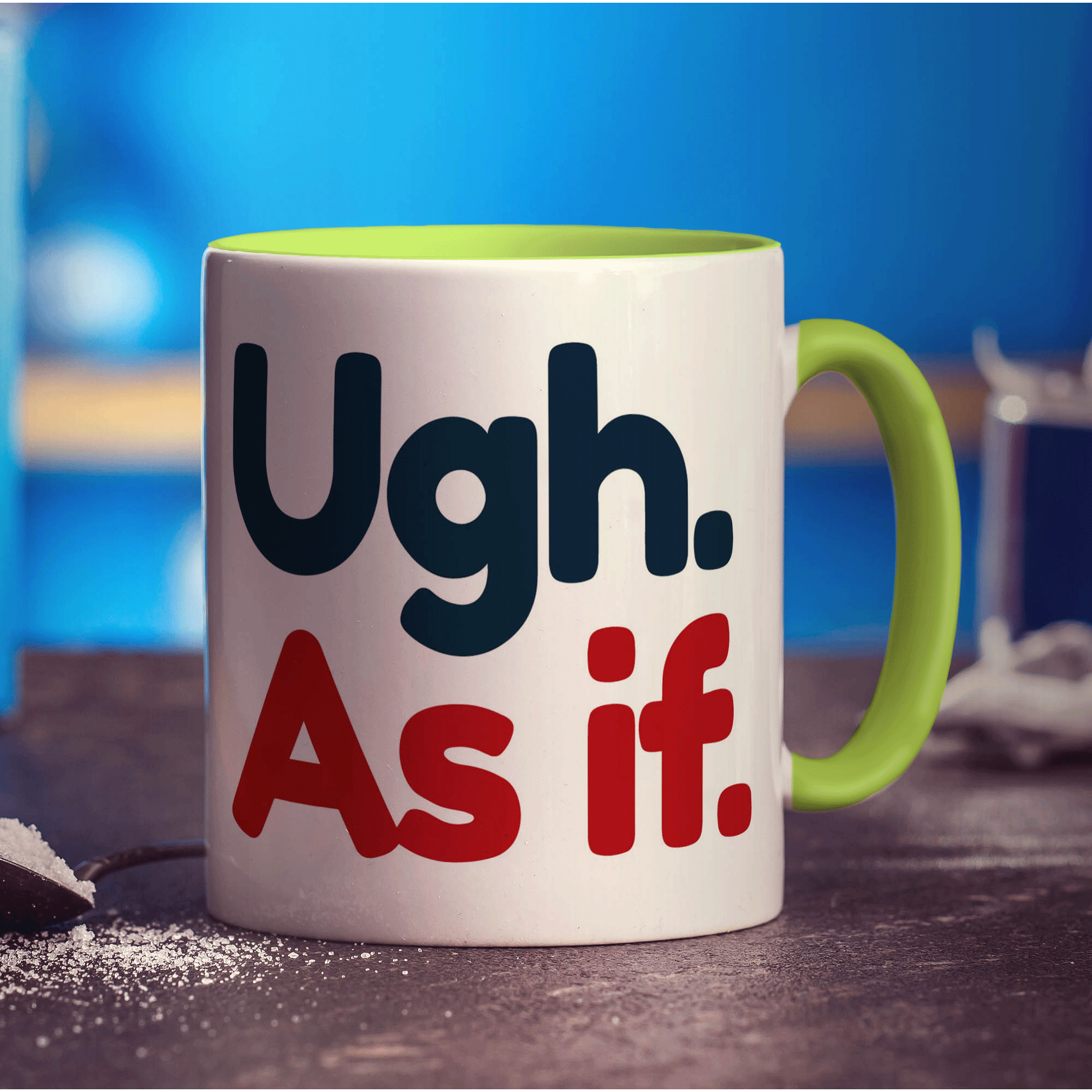 Ugh. As If Mug