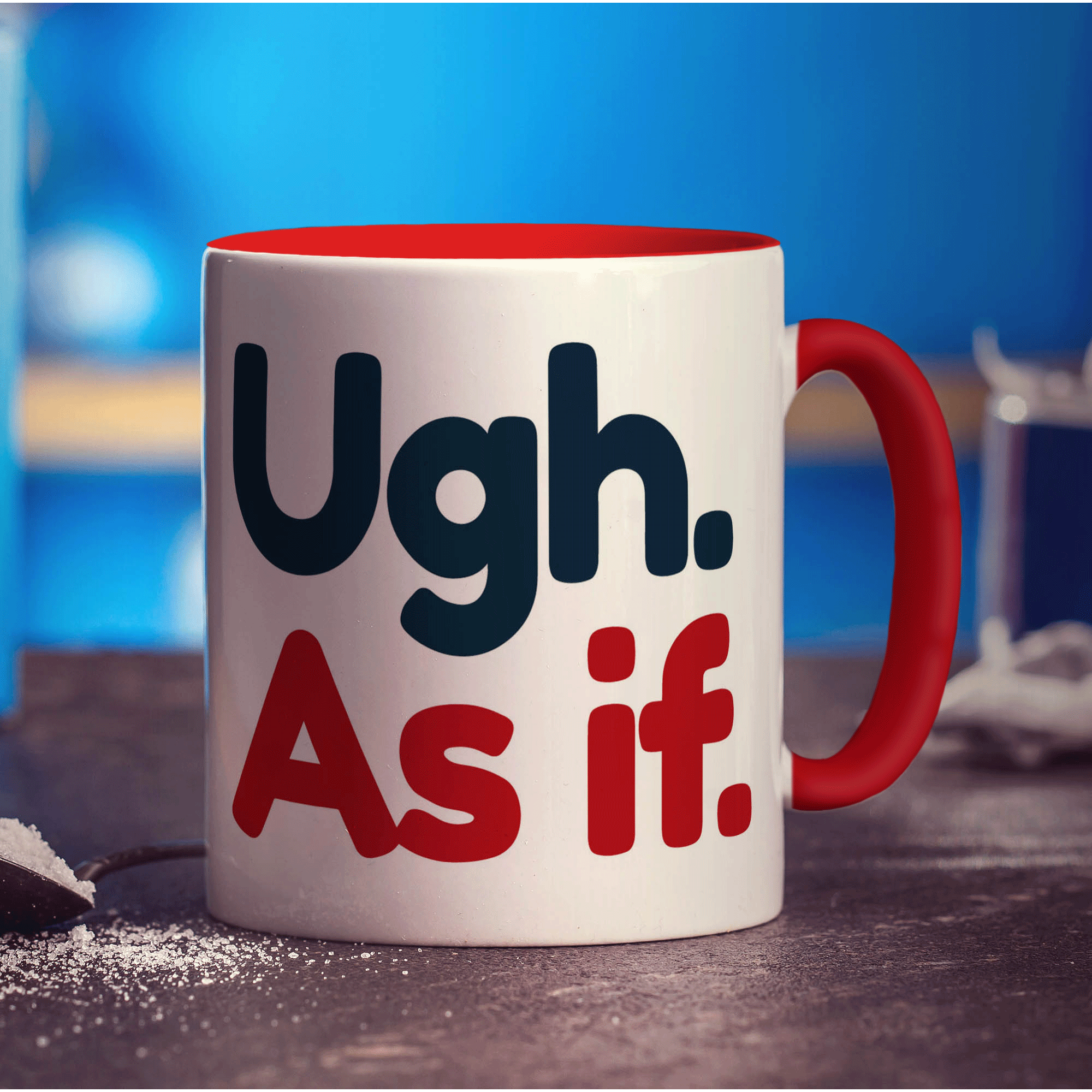 Ugh. As If Mug