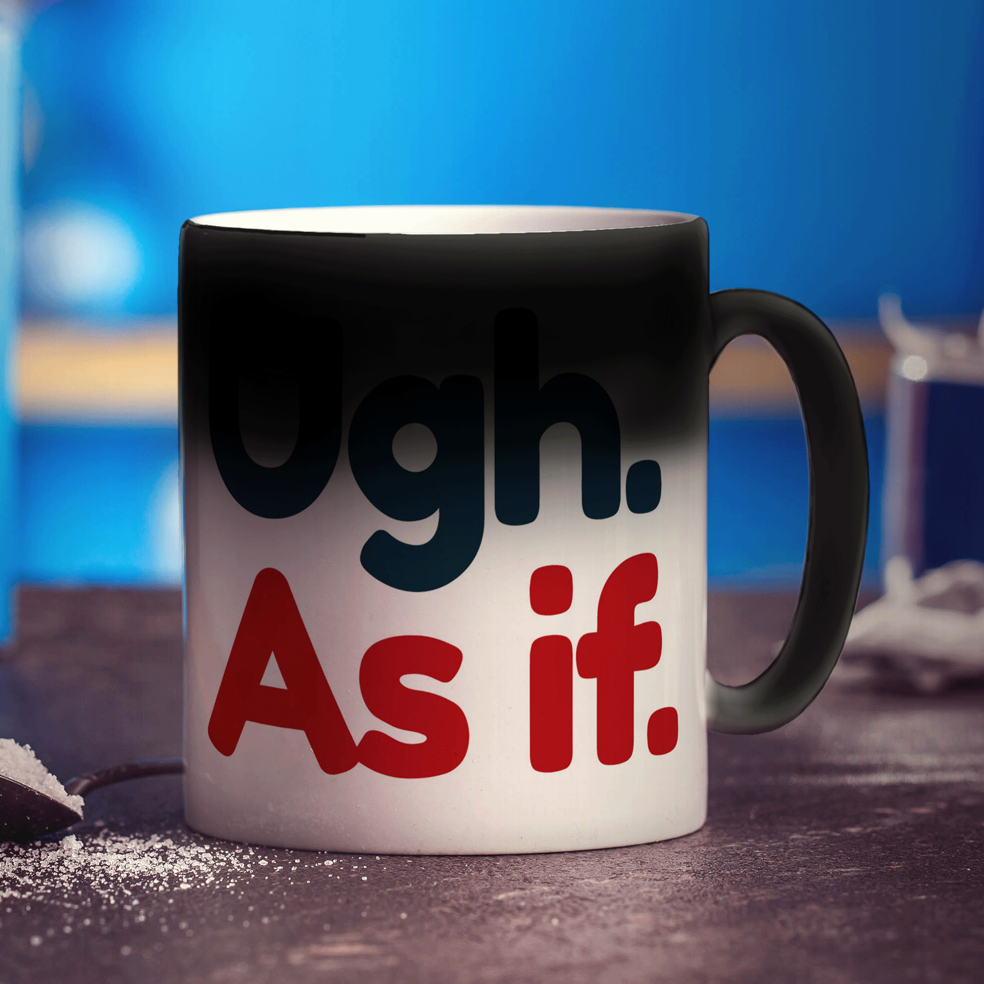 Ugh. As If Mug