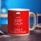 Keep Calm It's Only Christmas Personalised Mug - Standard 330ml (11oz) / White