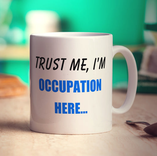 "Trust Me, I'm ..." Personalised Mug