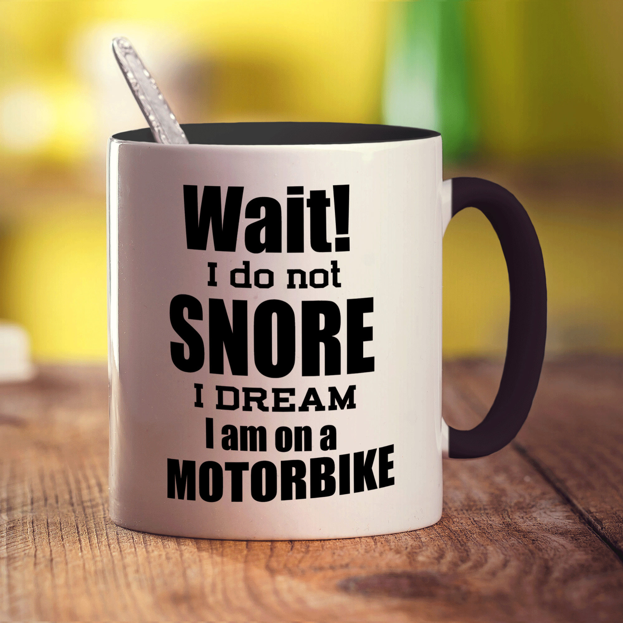 Wait! I Do Not Snore I Dream I am on a Motorbike Mug