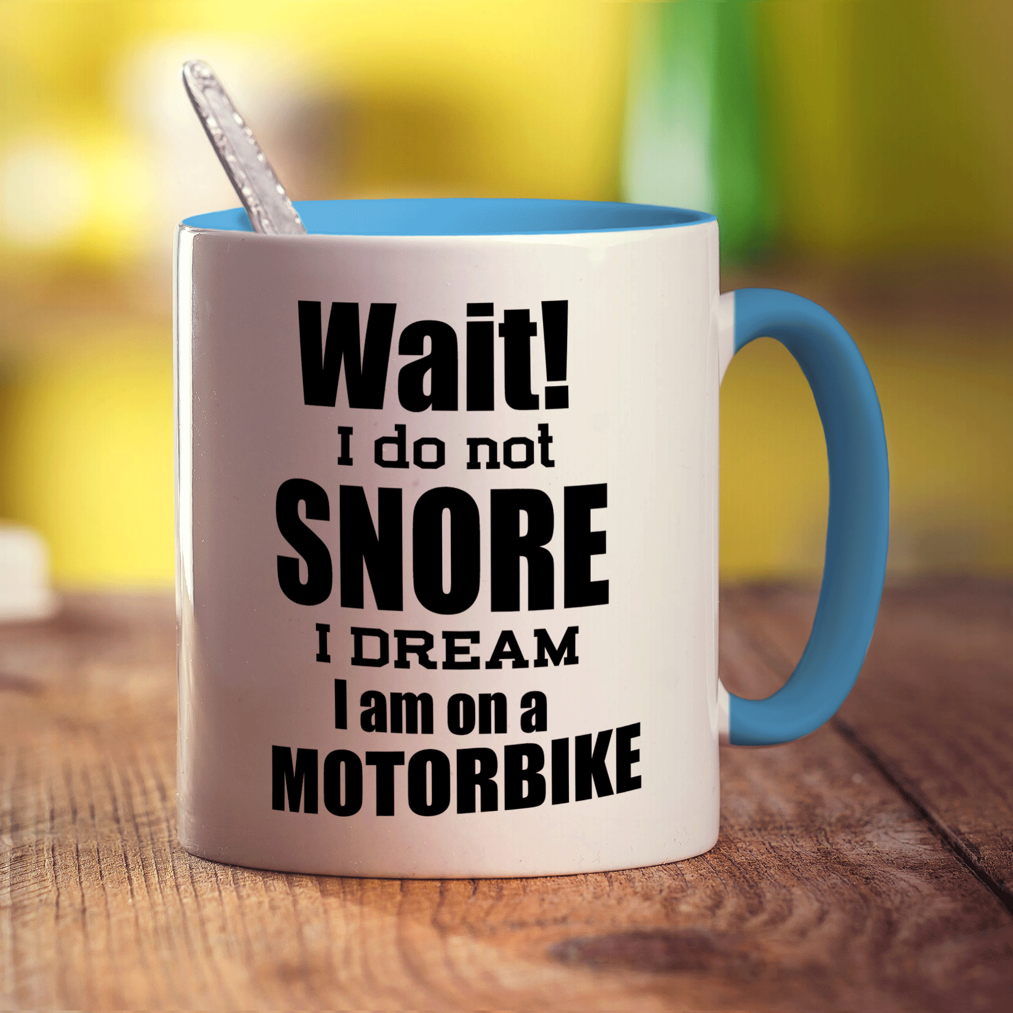 Wait! I Do Not Snore I Dream I am on a Motorbike Mug