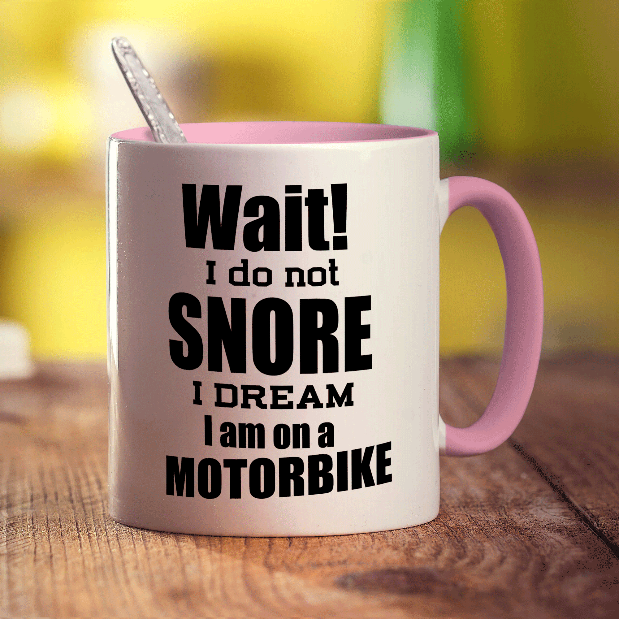 Wait! I Do Not Snore I Dream I am on a Motorbike Mug