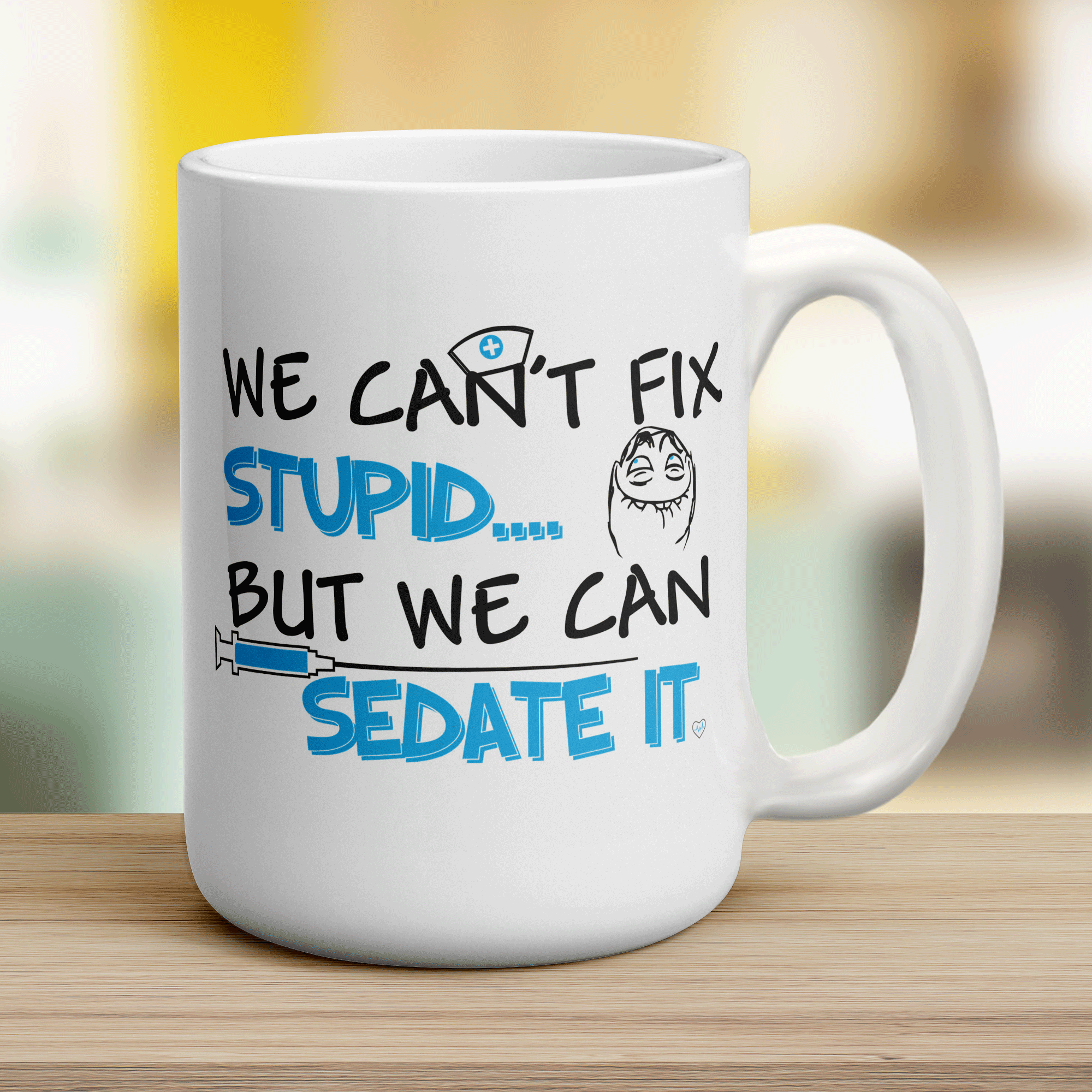 We Can't Fix Stupid... But We Can Sedate It Mug - Jumbo 440ml (15oz) / White