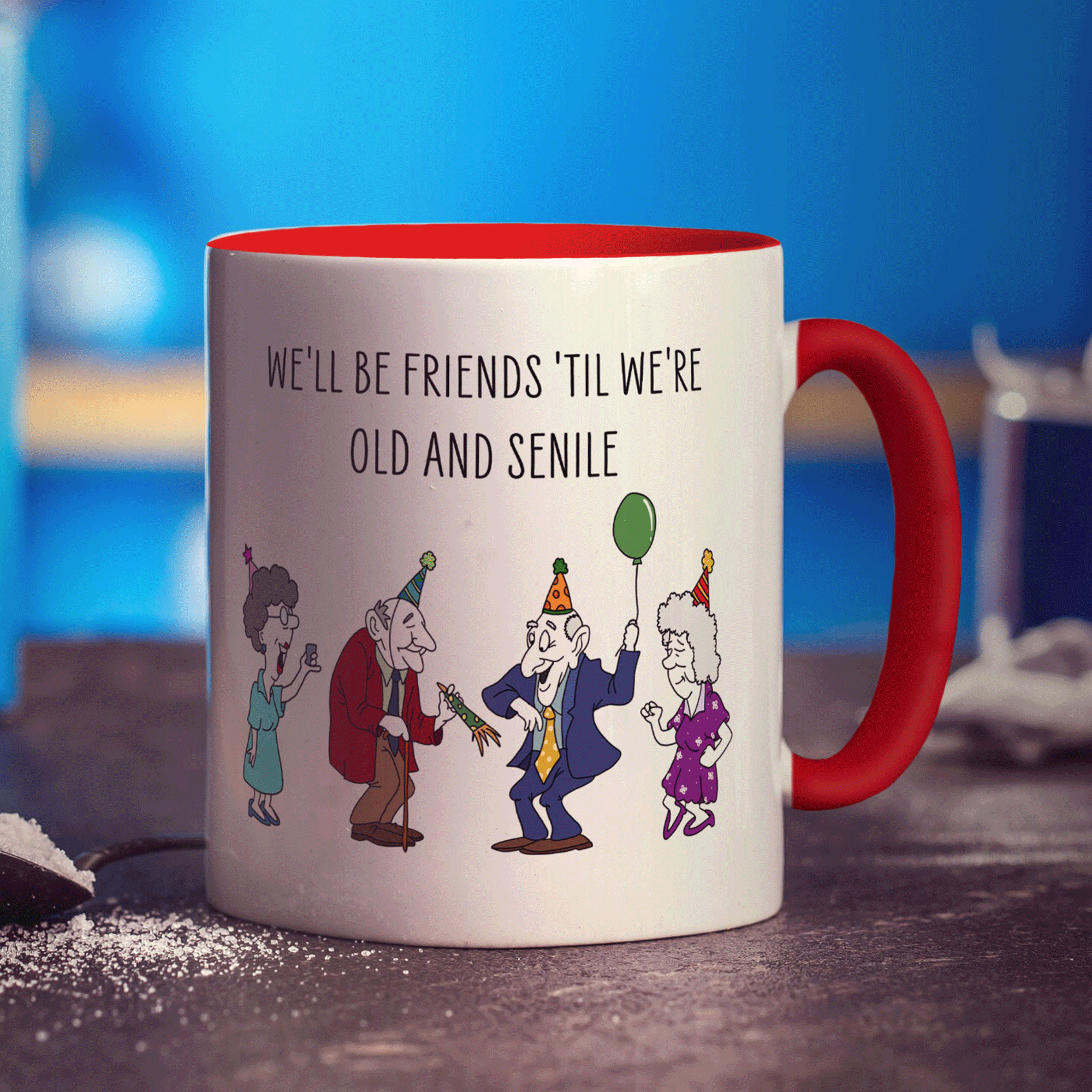 We'll be Friends 'till we're Old and Senile Mug