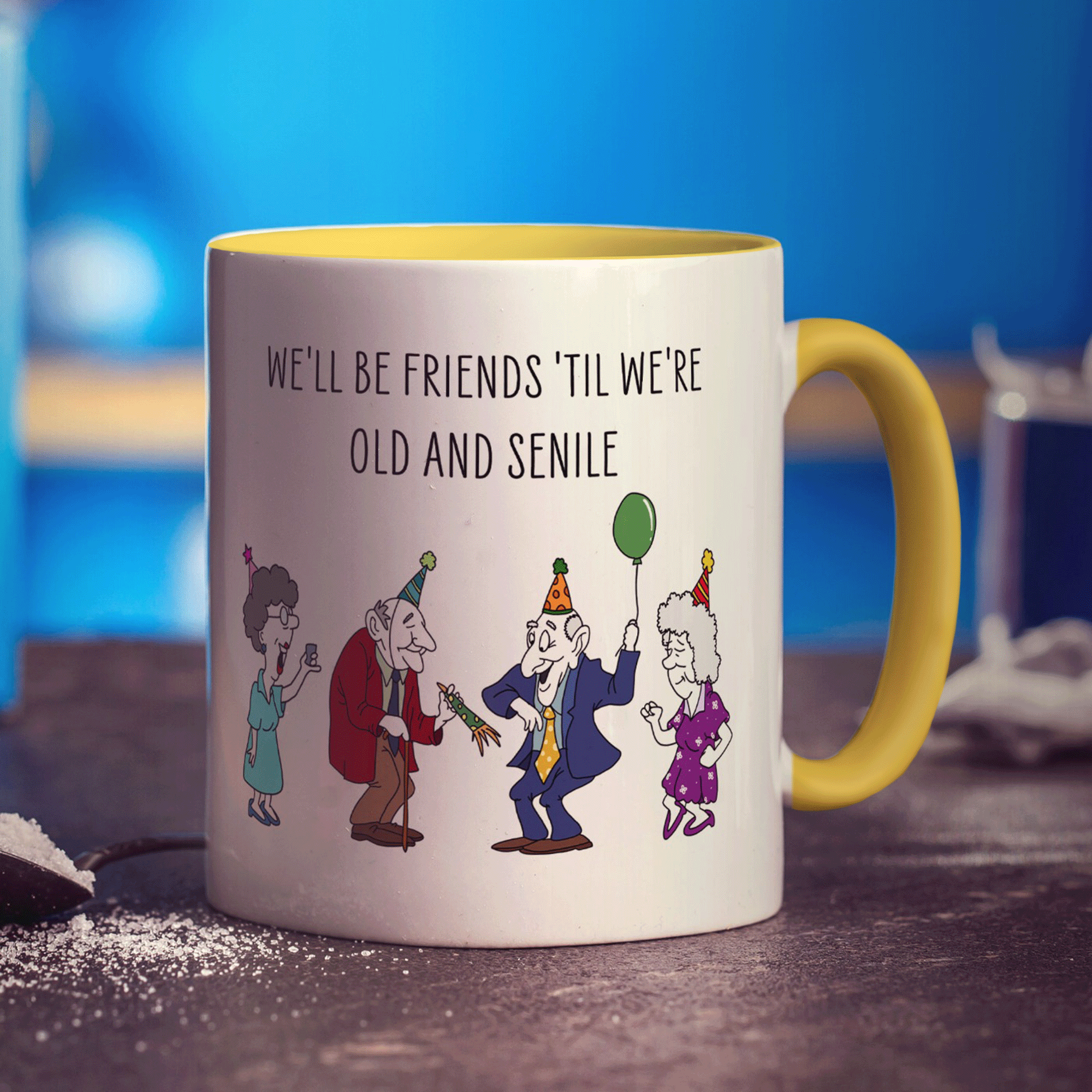 We'll be Friends 'till we're Old and Senile Mug