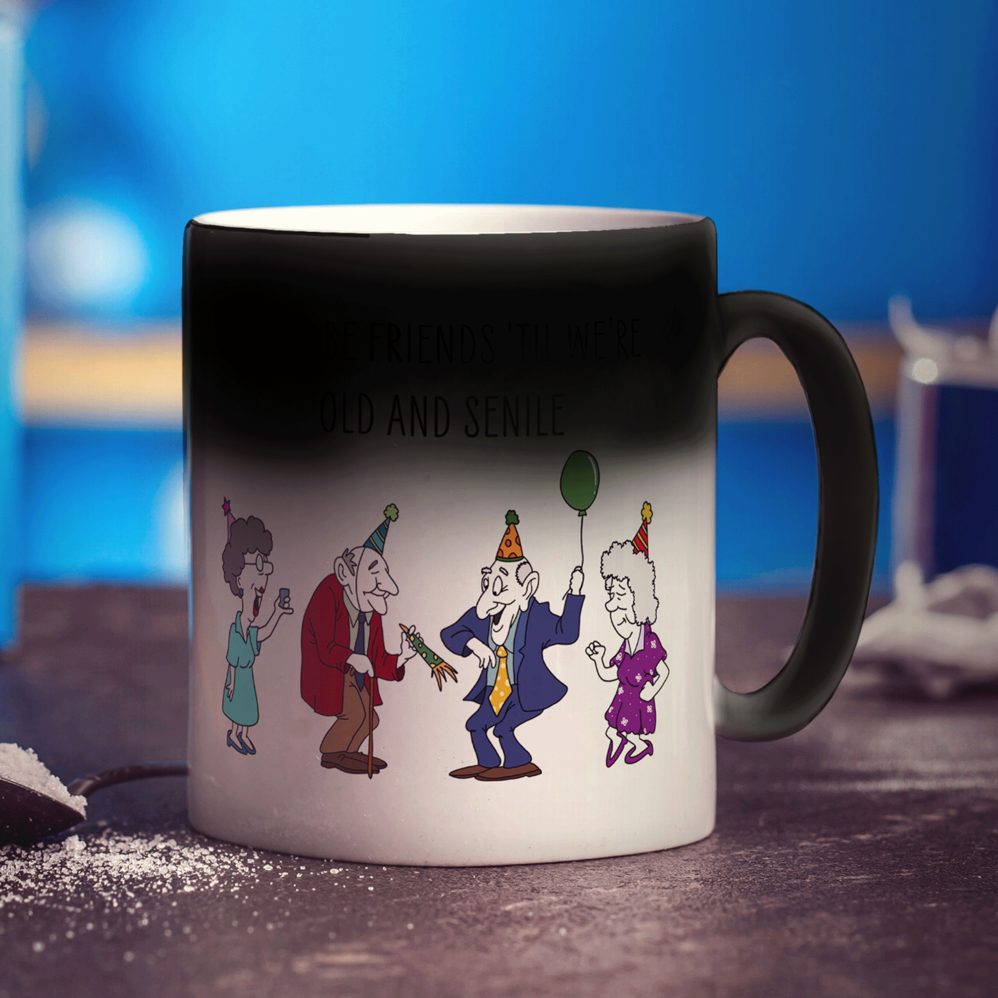 We'll be Friends 'till we're Old and Senile Mug