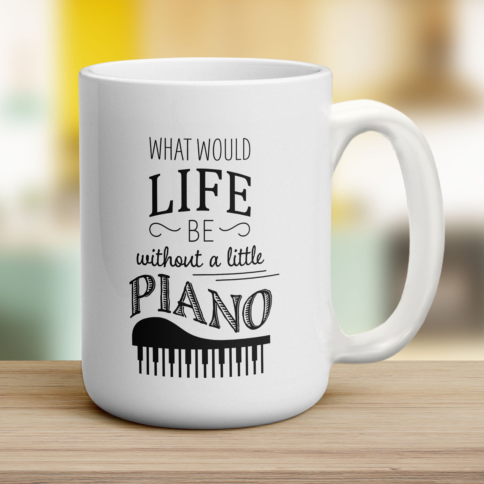 What Would Life be Without a Little Piano Mug