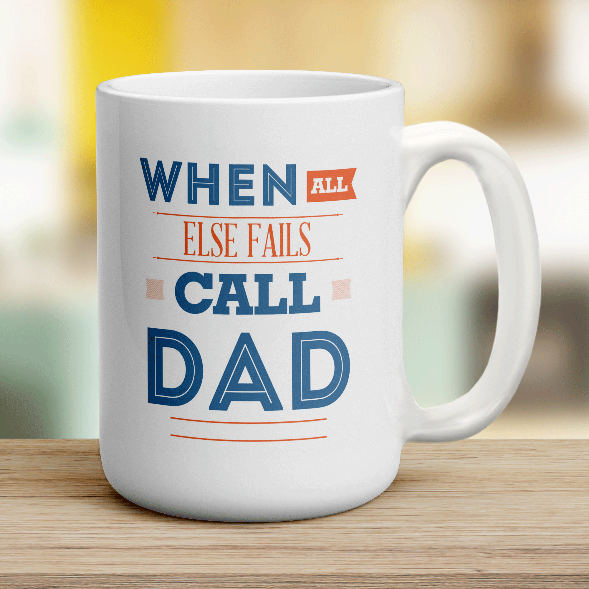 When All Else Fails Call Dad Mug