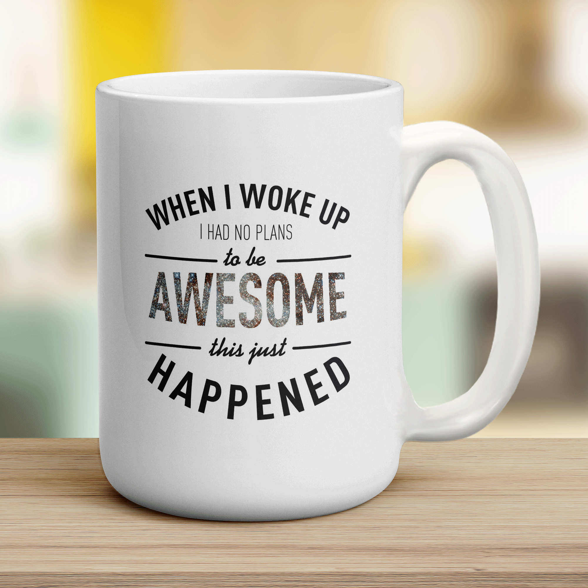 When I Woke Up I Had No Plans To Be Awesome This Just Happened Mug