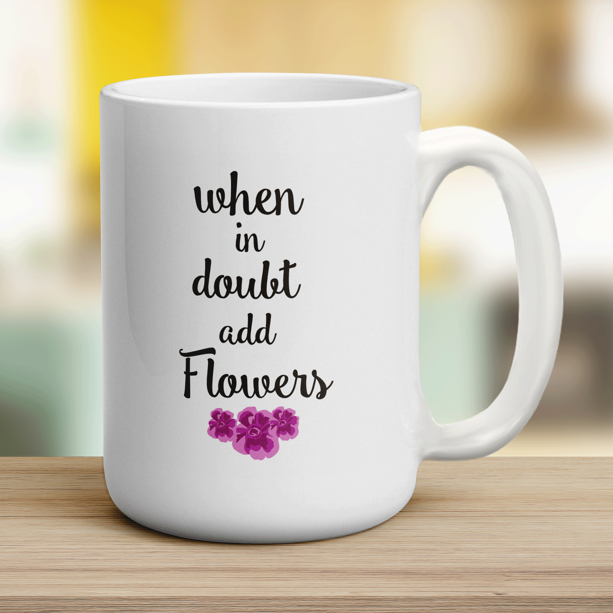 When in Doubt Add Flowers Mug