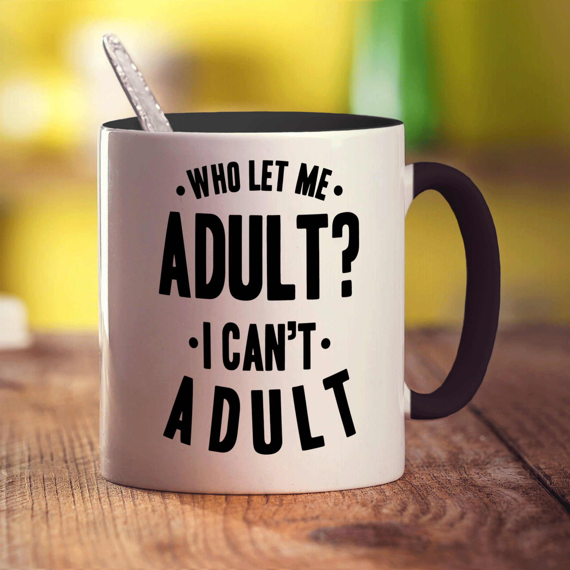 Who Let Me Adult? I Can't Adult Mug