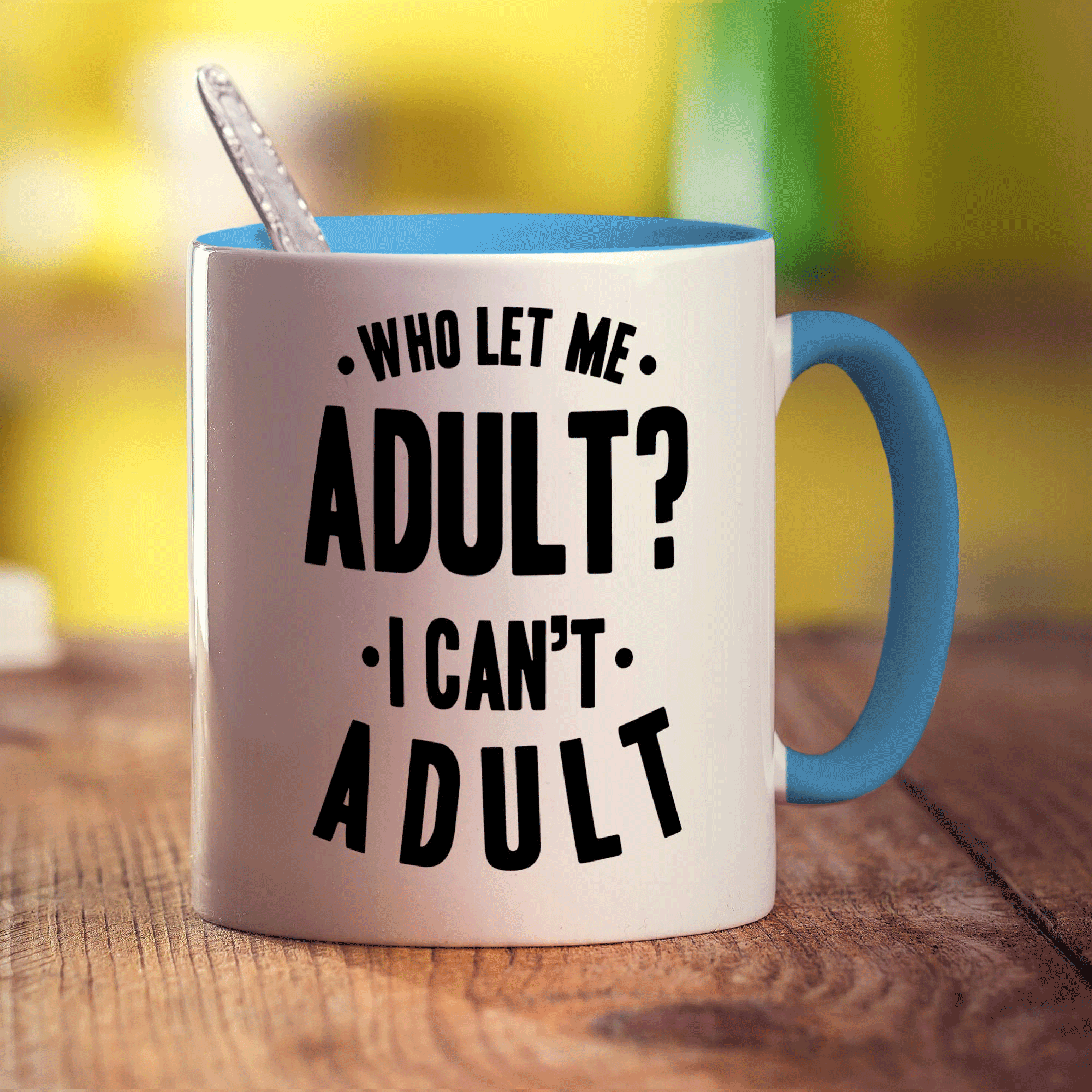 Who Let Me Adult? I Can't Adult Mug