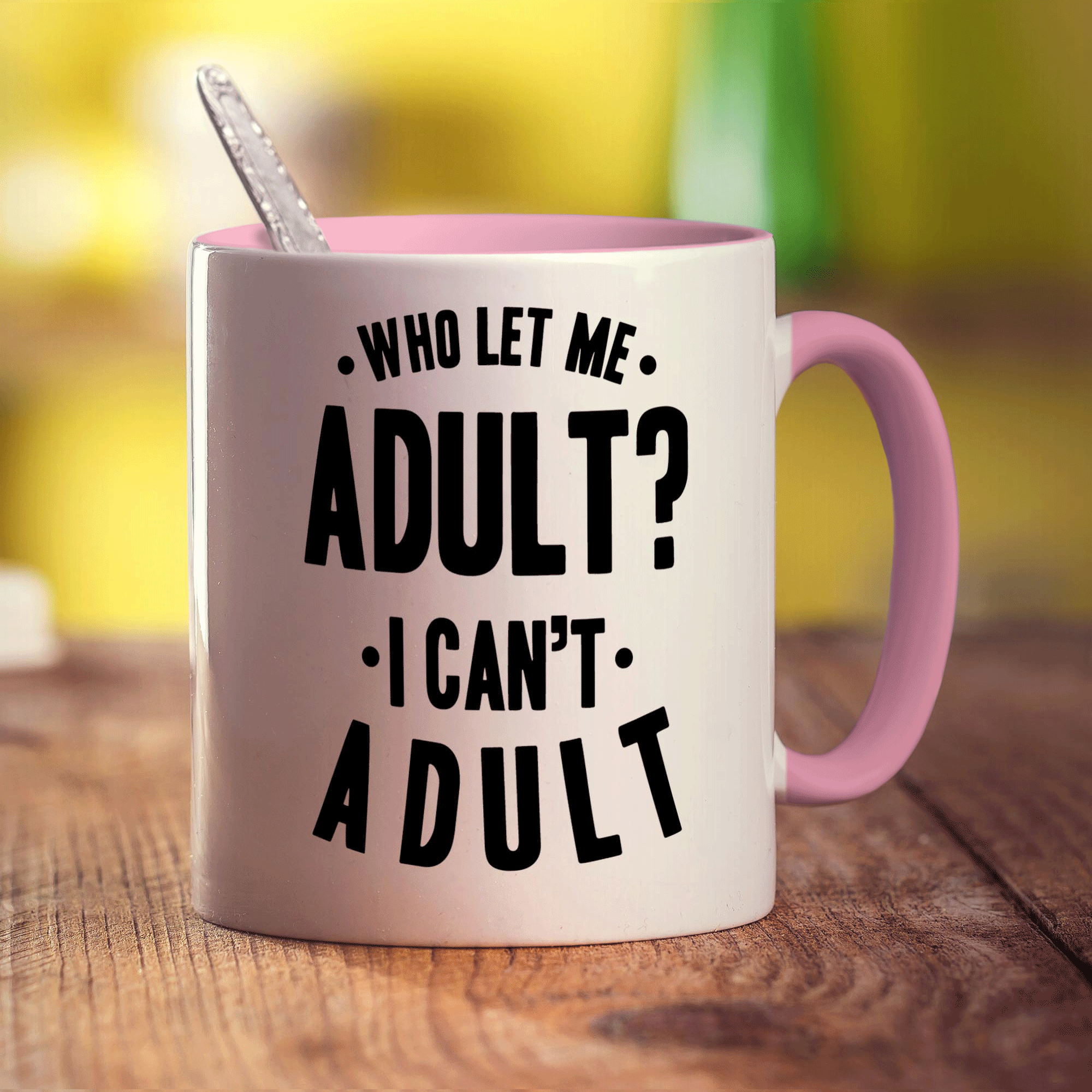 Who Let Me Adult? I Can't Adult Mug
