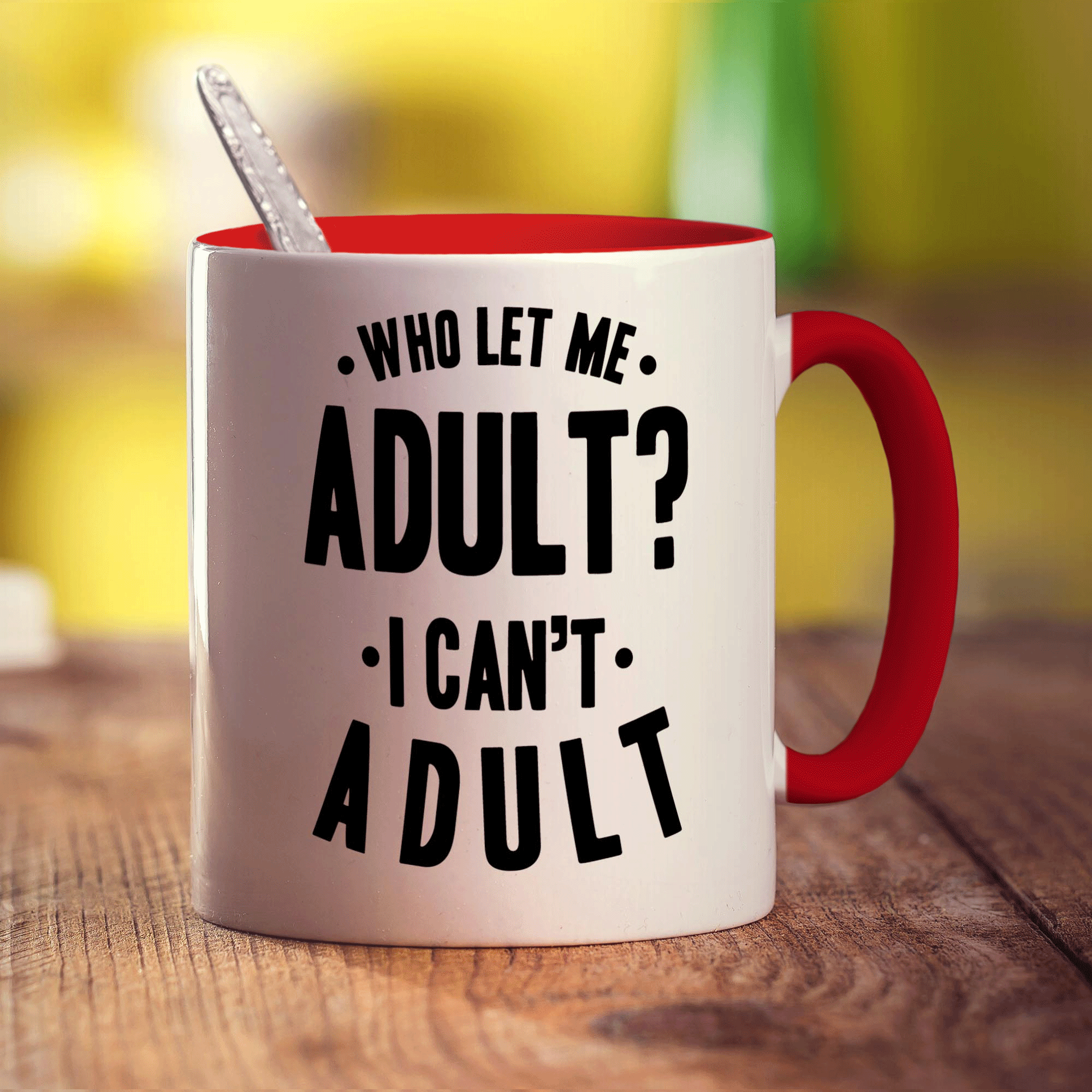 Who Let Me Adult? I Can't Adult Mug