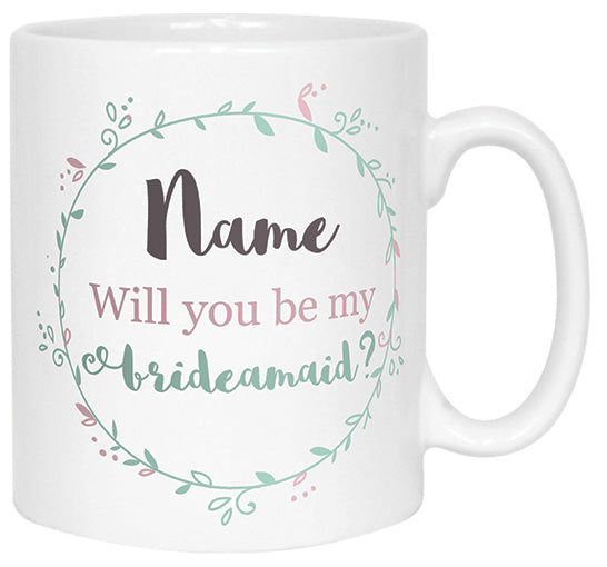 Will You Be My Bridesmaid Name Mug