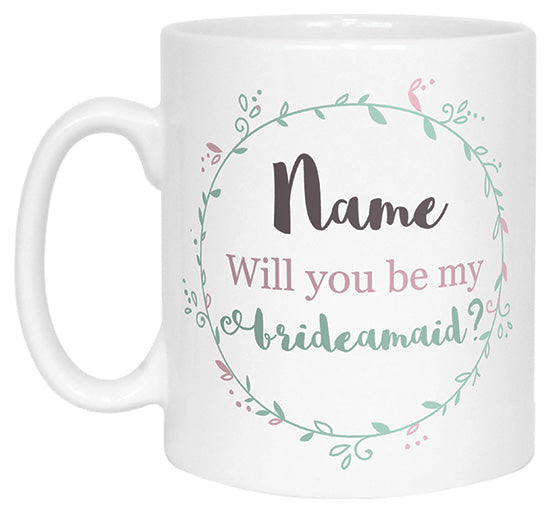 Will You Be My Bridesmaid Name Mug
